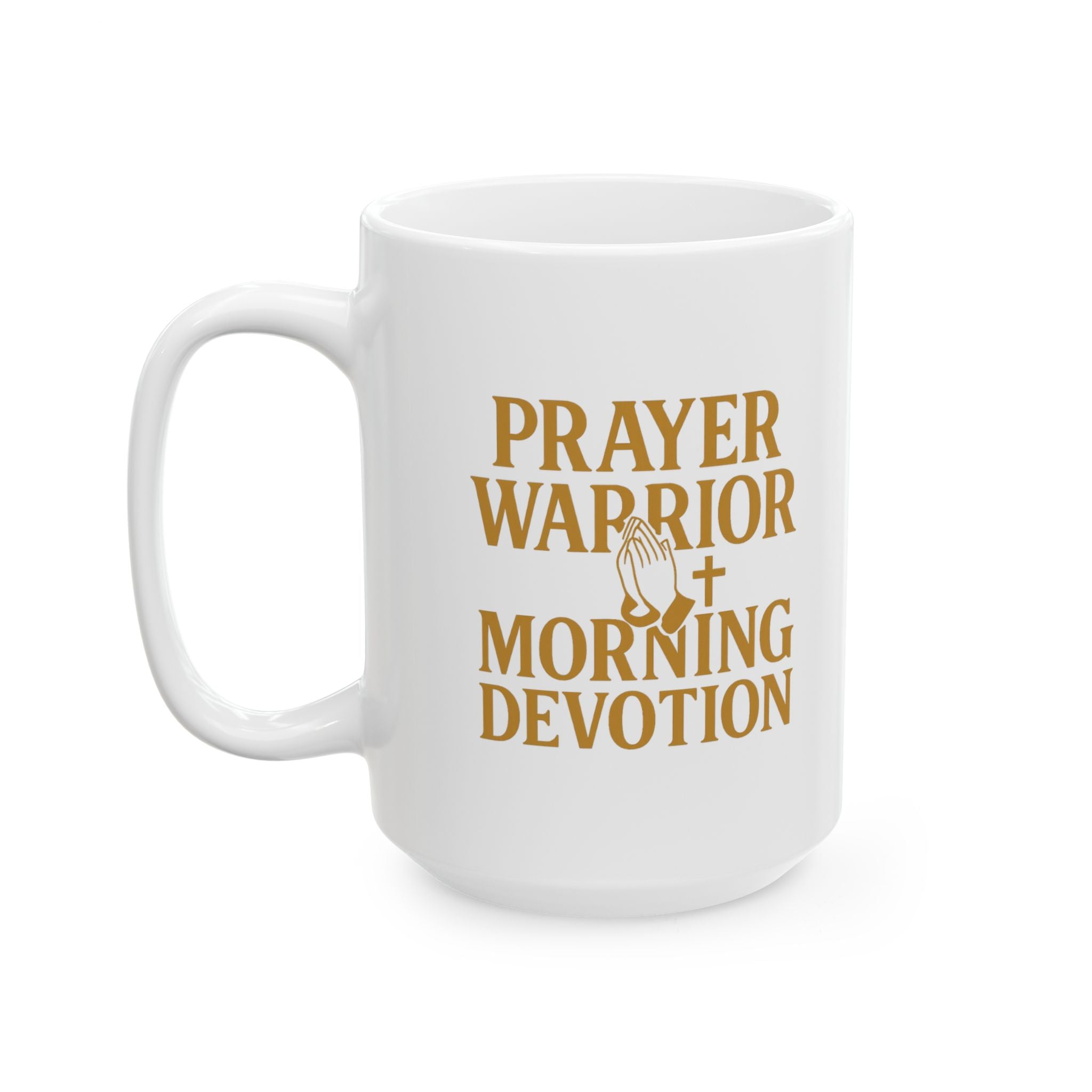 Prayer Warrior Morning Devotion Coffee Mug | Unique Gift | Ceramic Mug