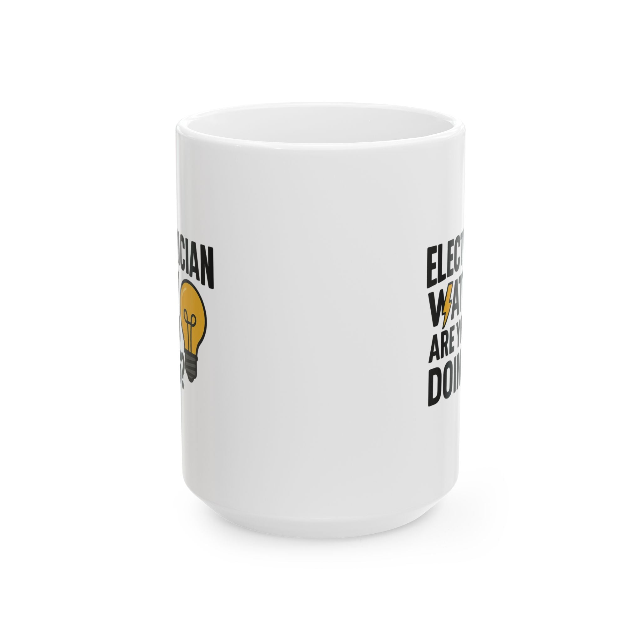 Electrician Watt Are You Doing Funny Coffee Mug | Funny Gift | Ceramic Mug