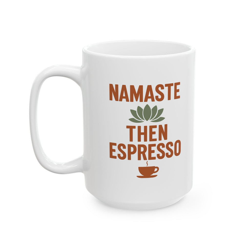 Yoga Teacher Namaste Then Espresso Coffee Mug | Teacher Gift | Ceramic Mug