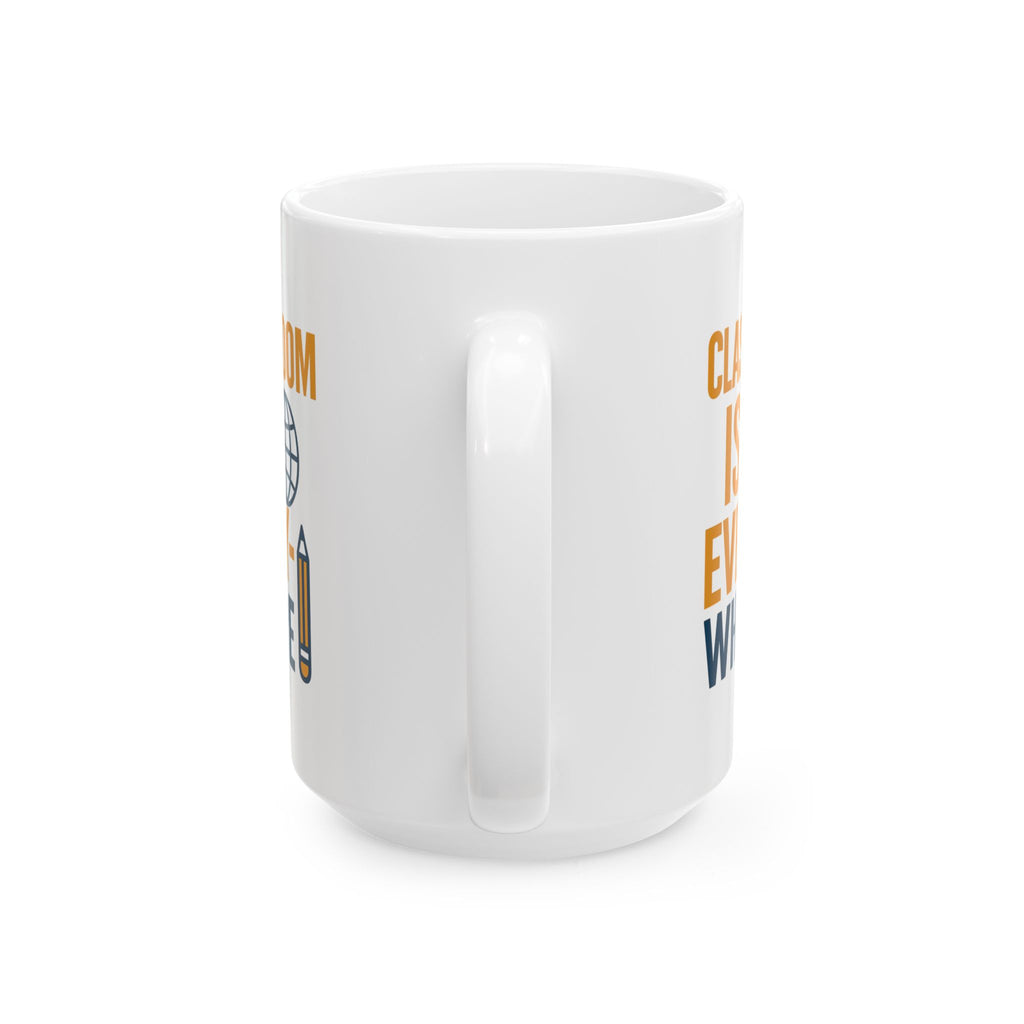 Homeschool Mom Classroom Is Everywhere Coffee Mug | Gift for Mom | Ceramic Mug