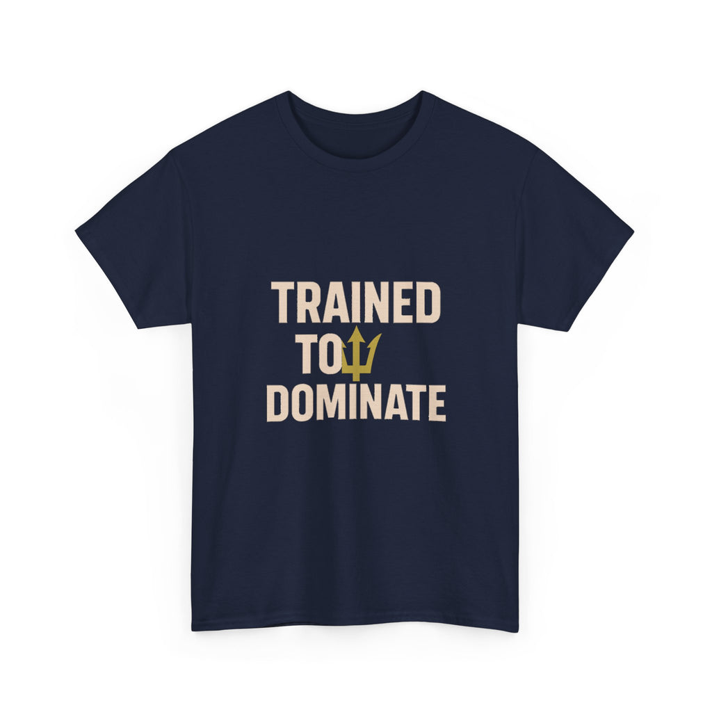 Navy Seal Trained To Dominate T-Shirt | Unique Gift | Graphic Tee