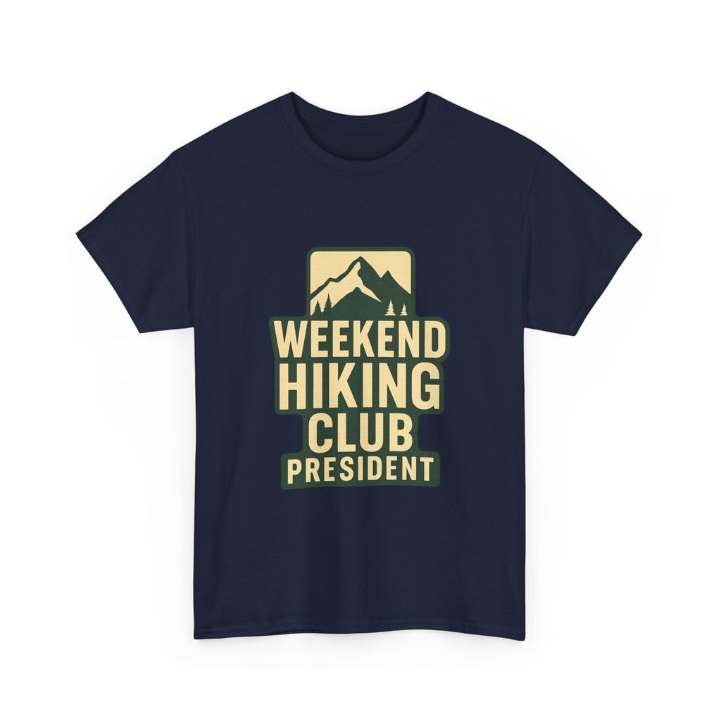 Weekend Hiking Club President T-Shirt | Hiking Lover Gift | Graphic Tee