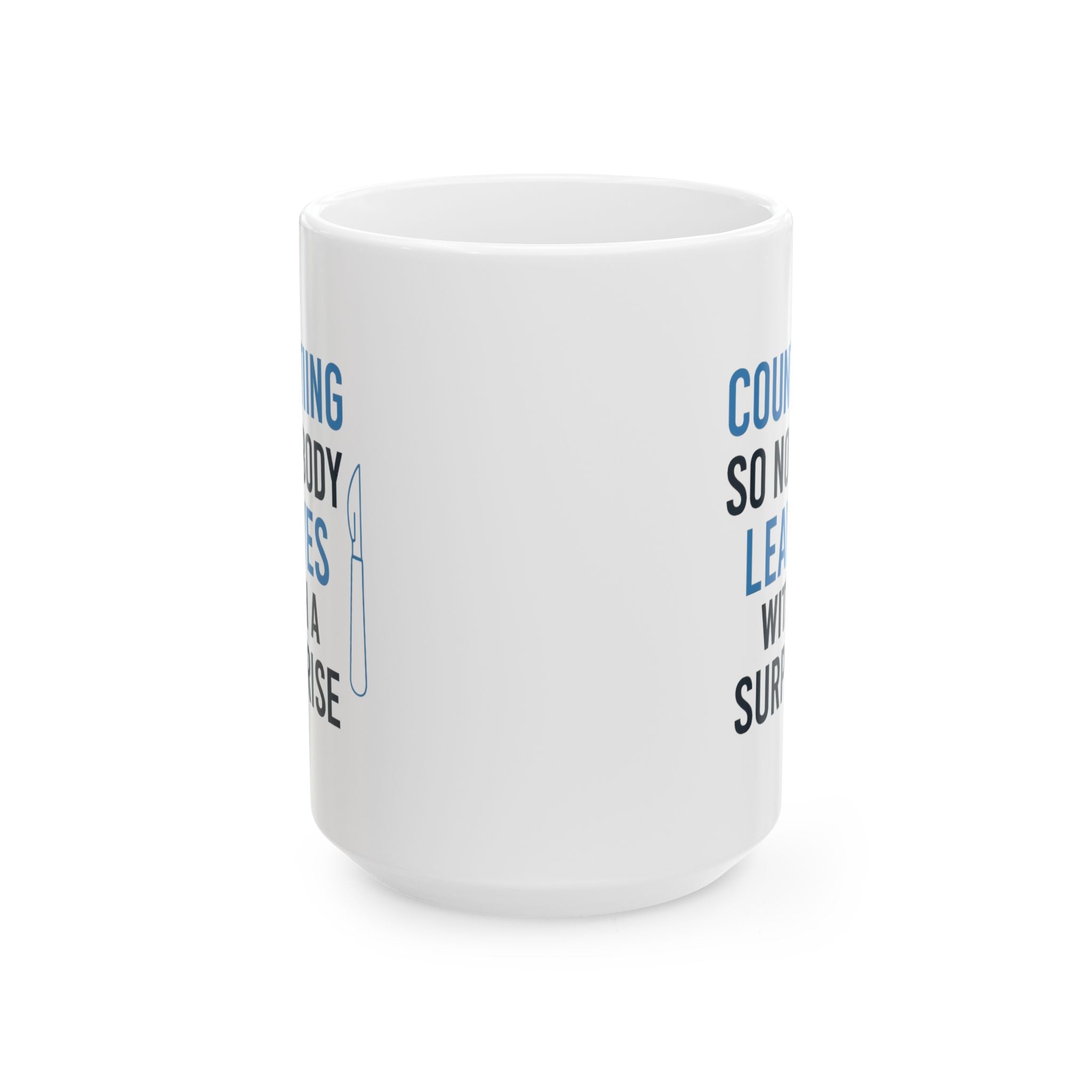 Surgical Tech Counting Tools So Nobody Leaves With A Surprise Coffee Mug | Unique Gift | Ceramic Mug