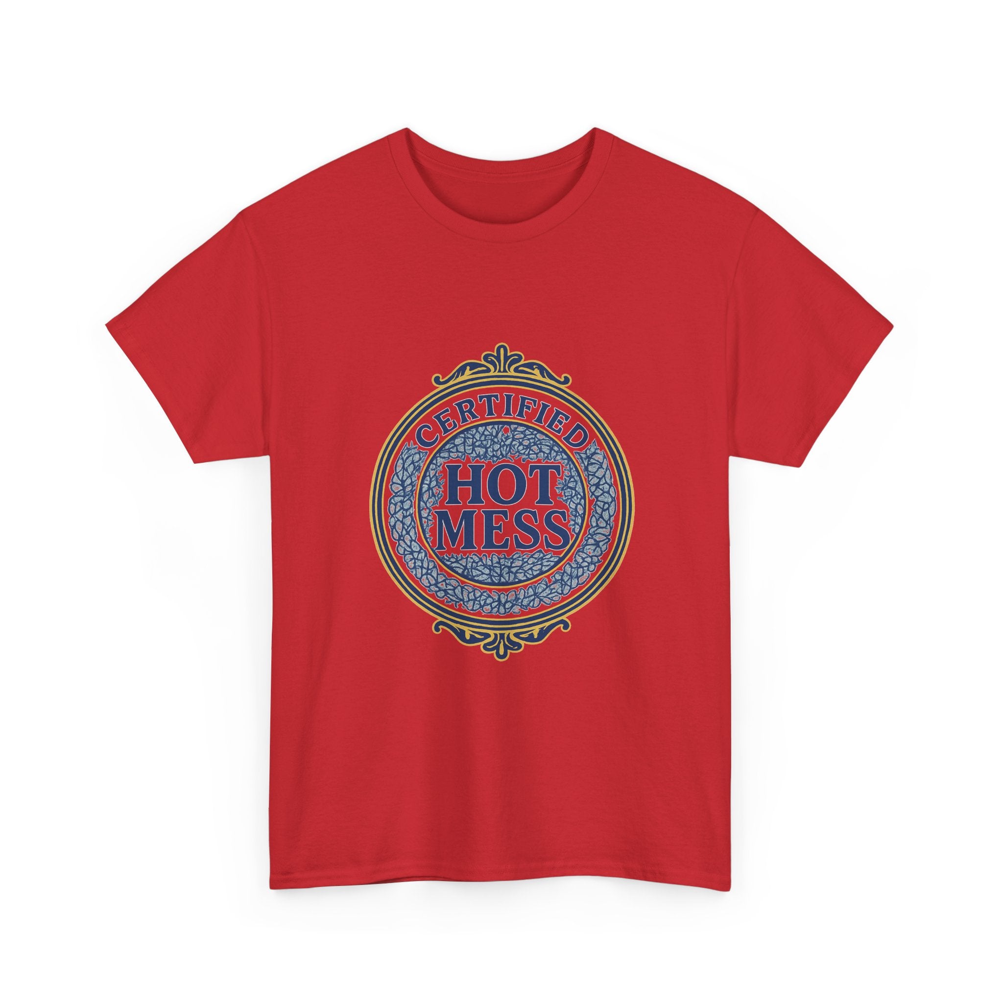Certified Hot Mess T-Shirt | Unique Gift | Graphic Tee