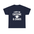 I Run On Caffeine & Chaos Funny T-Shirt | Funny Gift | Graphic Tee