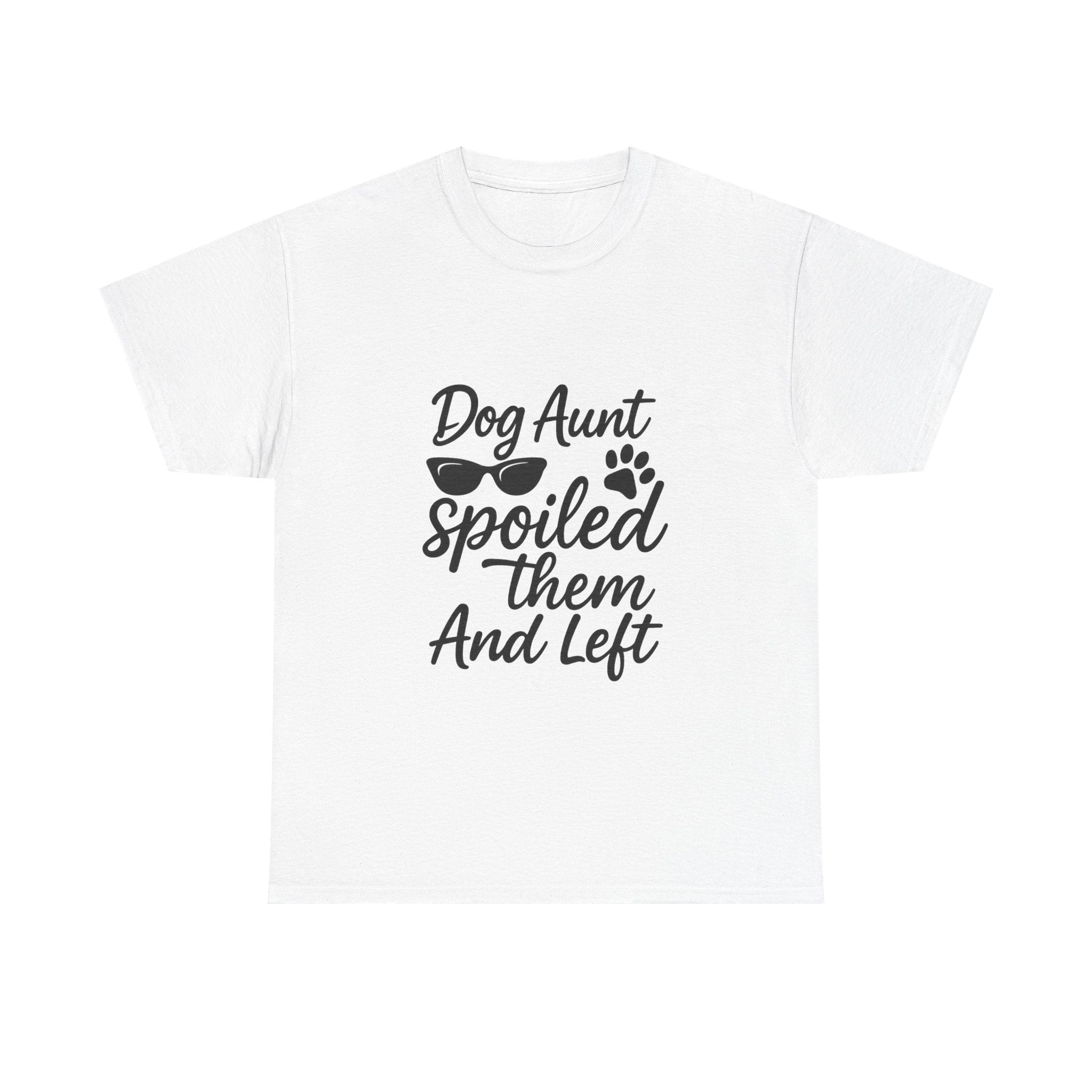 Dog Aunt Spoiled Them And Left T-Shirt | Dog Lover Gift | Graphic Tee