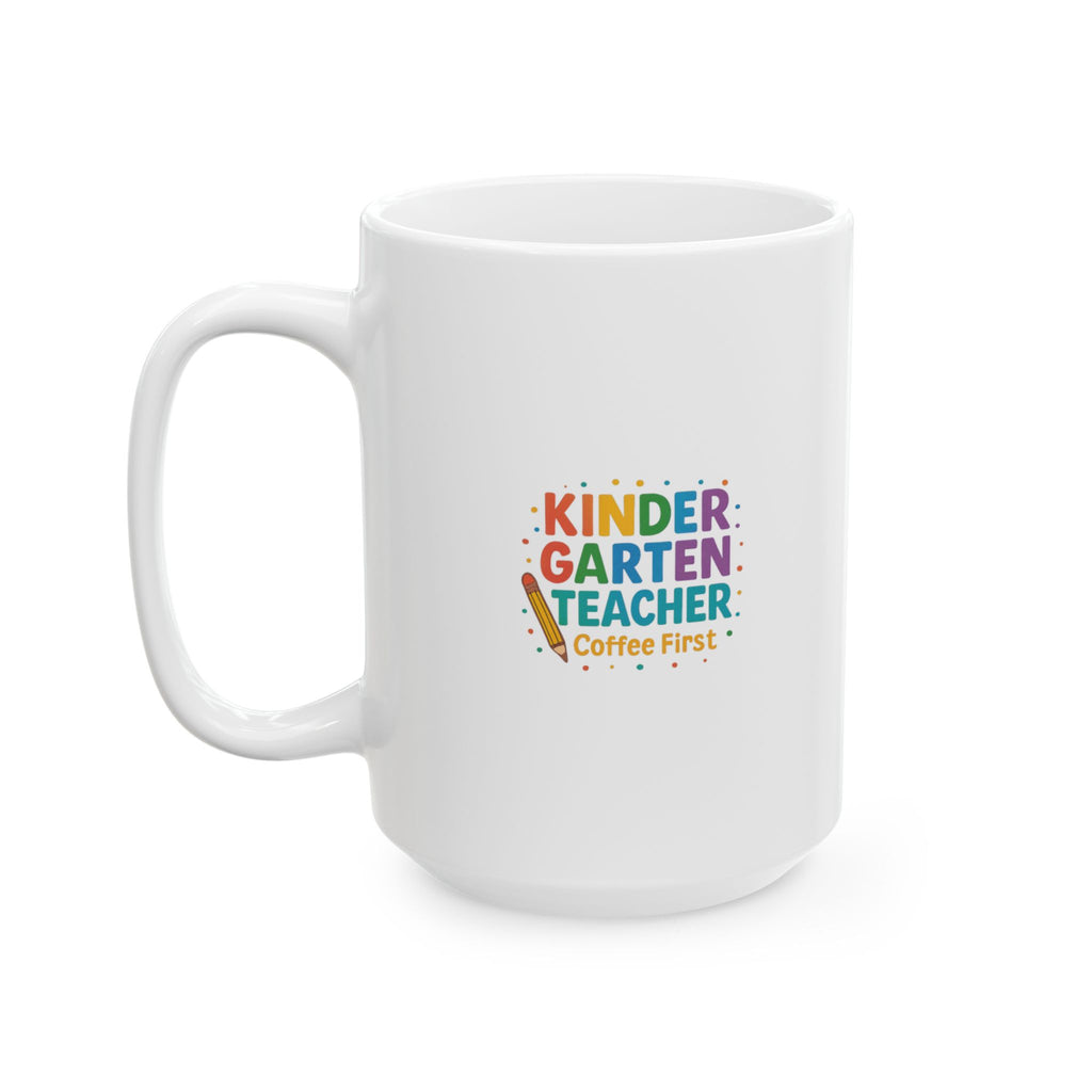 Kindergarten Teacher Coffee Before Crayons Ceramic Mug
