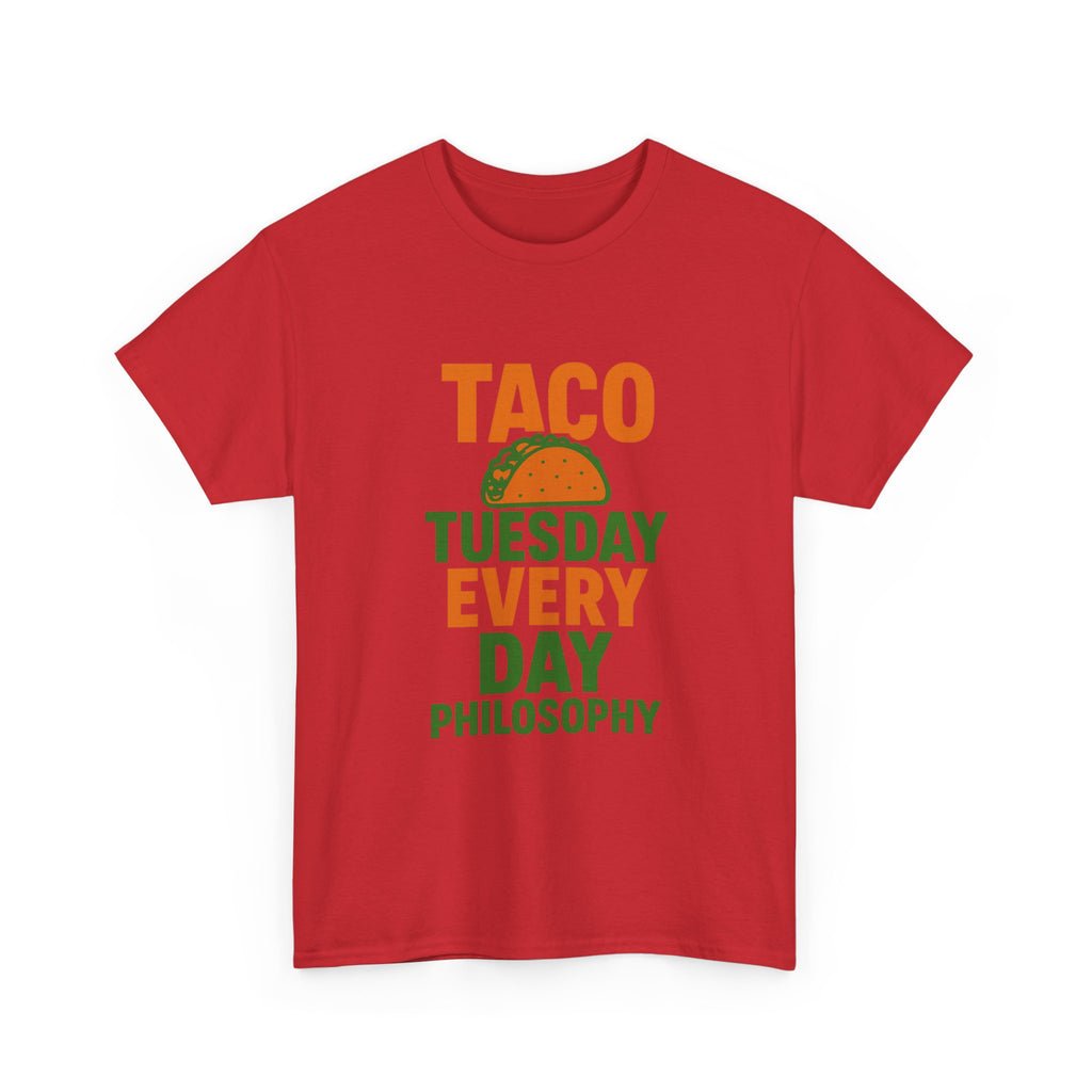 Taco Tuesday Every Day Philosophy T-Shirt | Unique Gift | Graphic Tee