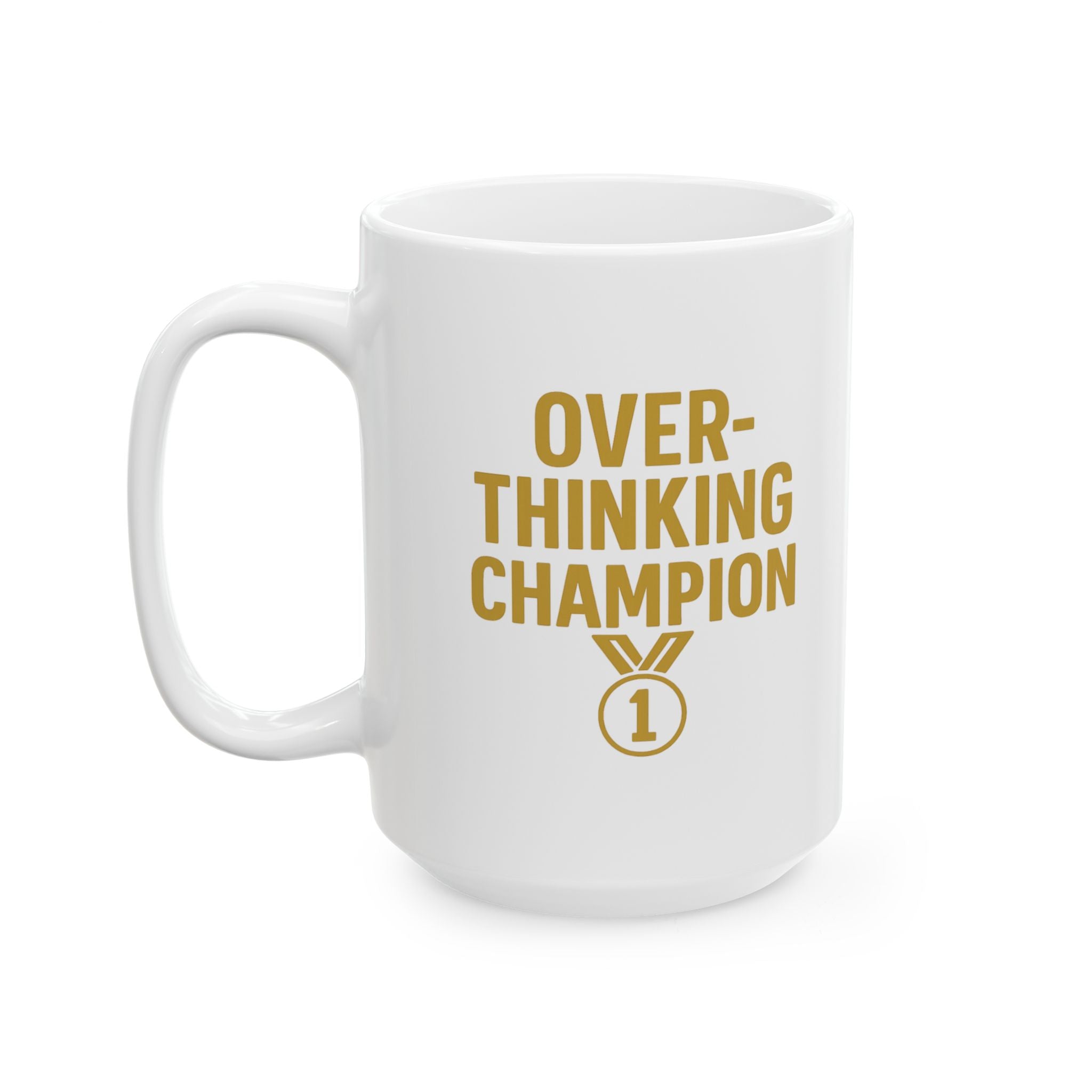 Overthinking Champion Gold Medalist Coffee Mug | Unique Gift | Ceramic Mug