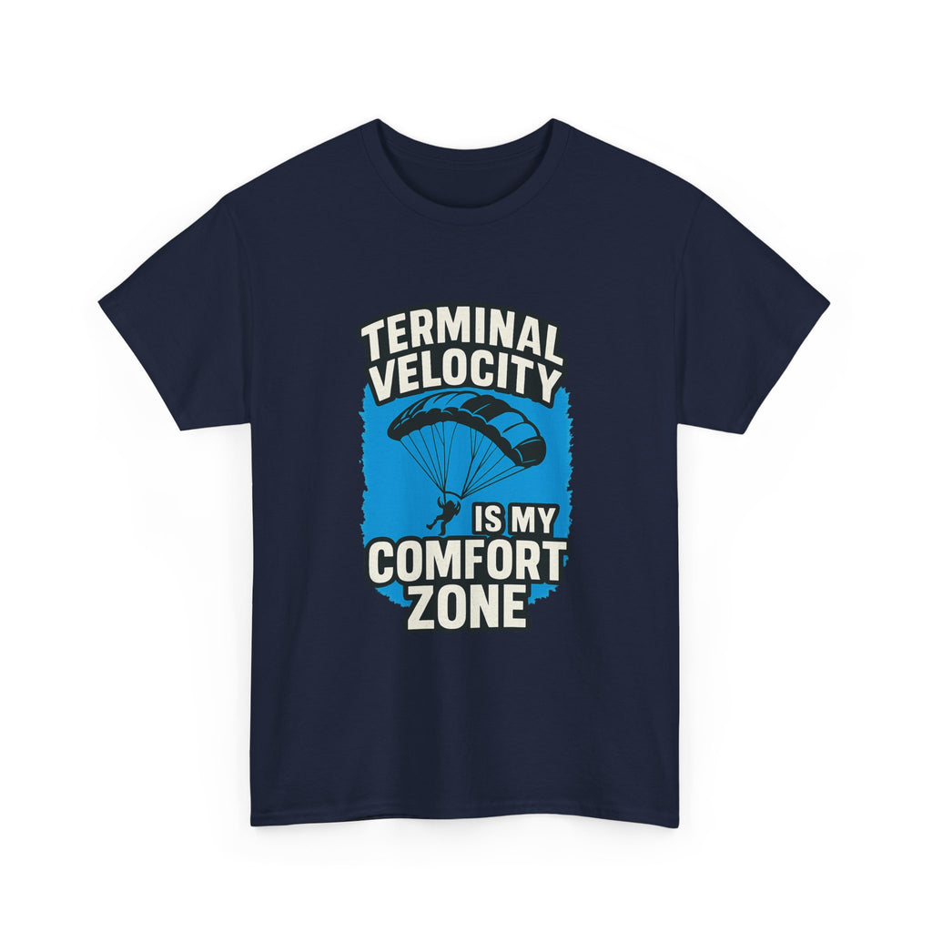 Skydiver Terminal Velocity Is My Comfort Zone T-Shirt | Unique Gift | Graphic Tee