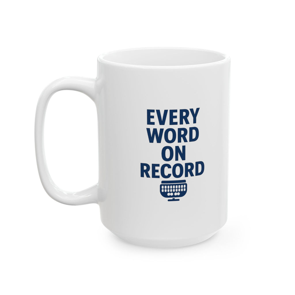 Court Reporter Every Word On Record Coffee Mug | Unique Gift | Ceramic Mug