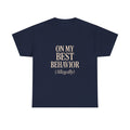 On My Best Behavior T-Shirt | Unique Gift | Graphic Tee