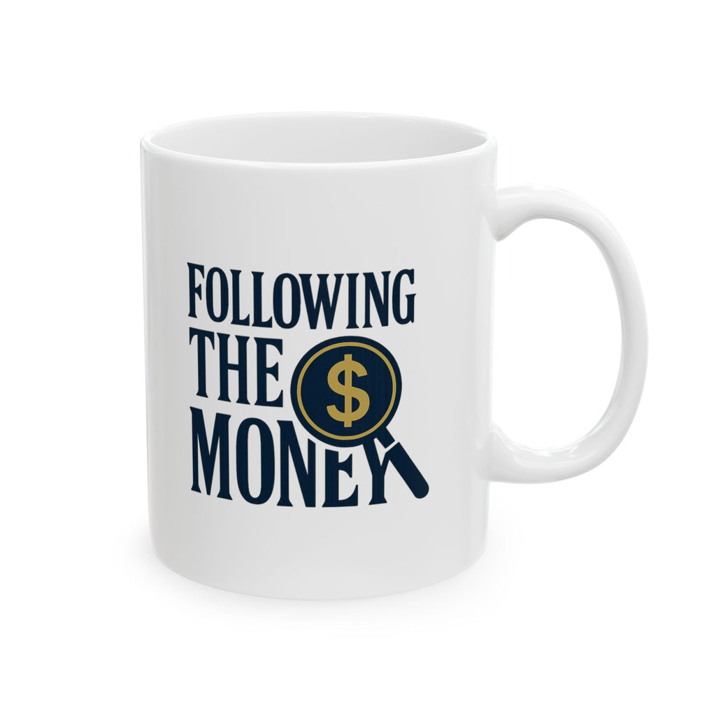 Forensic Accountant Following The Money Coffee Mug | Unique Gift | Ceramic Mug