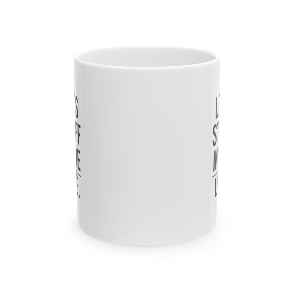 Minimalist Less Stuff More Life Coffee Mug | Unique Gift | Ceramic Mug