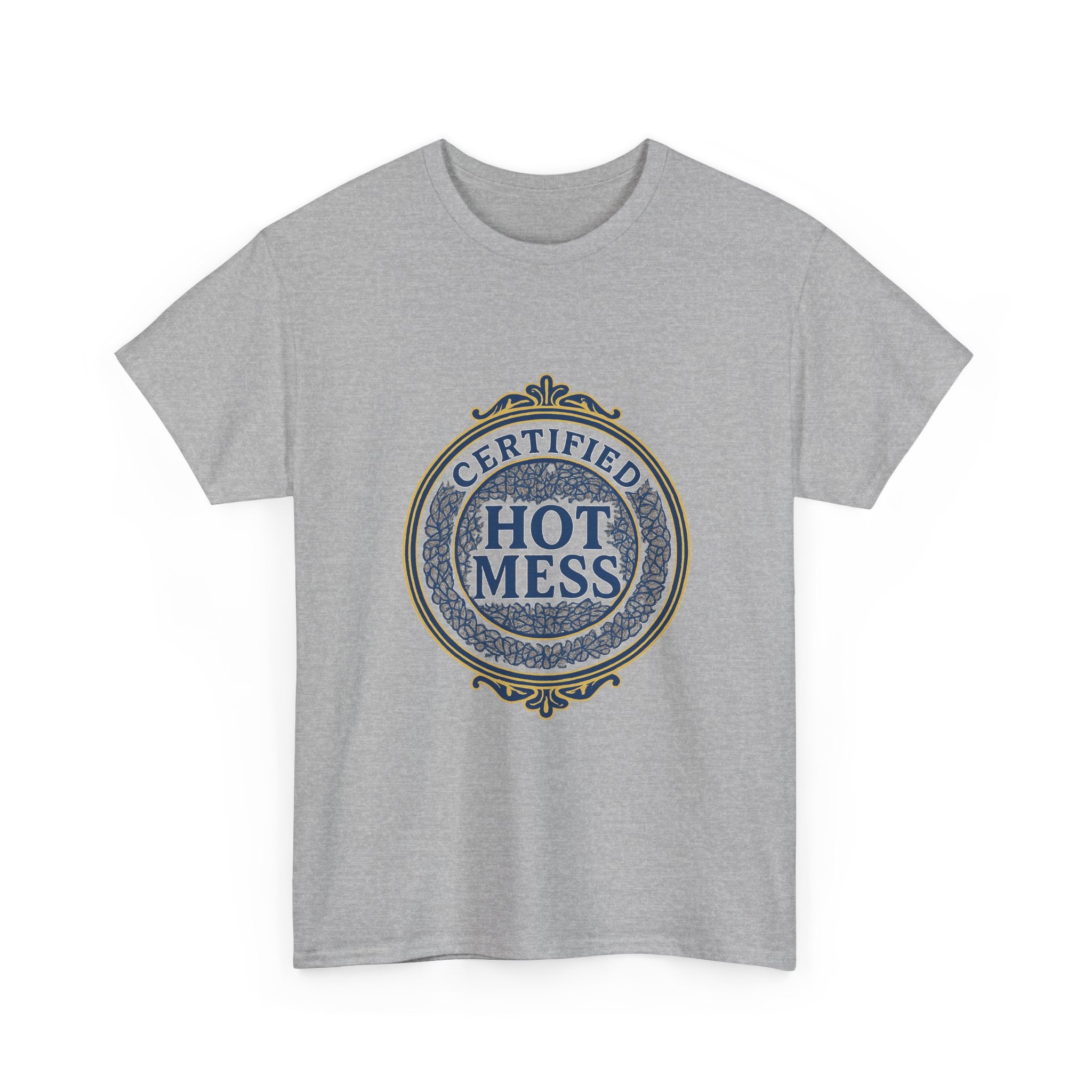 Certified Hot Mess T-Shirt | Unique Gift | Graphic Tee
