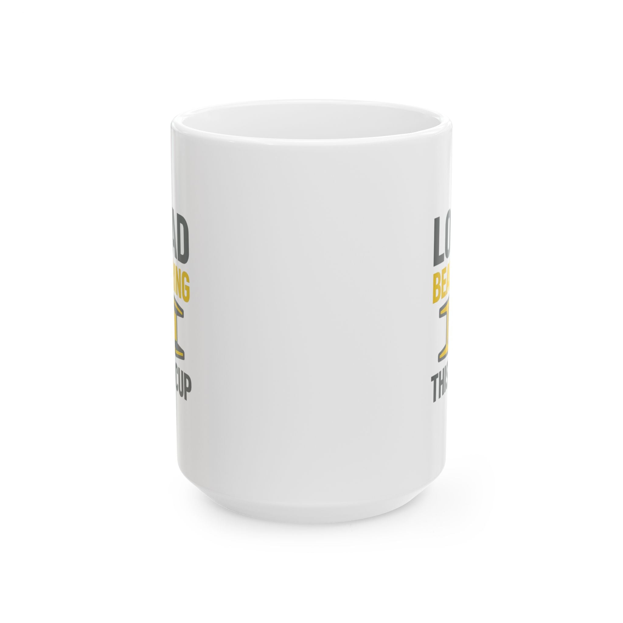 Structural Engineer Load Bearing This Cup Coffee Mug | Unique Gift | Ceramic Mug