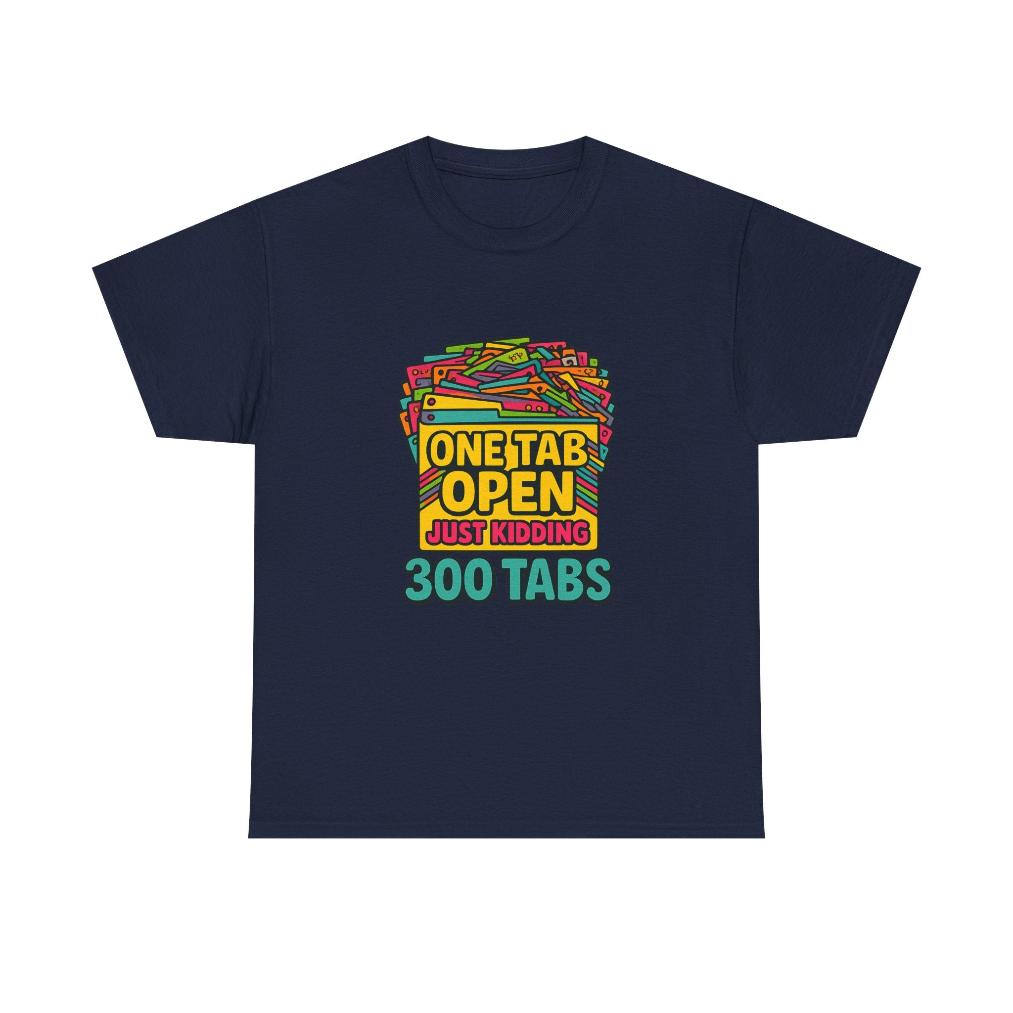 ADHD Brain One Tab Open Just Kidding Three Hundred T-Shirt