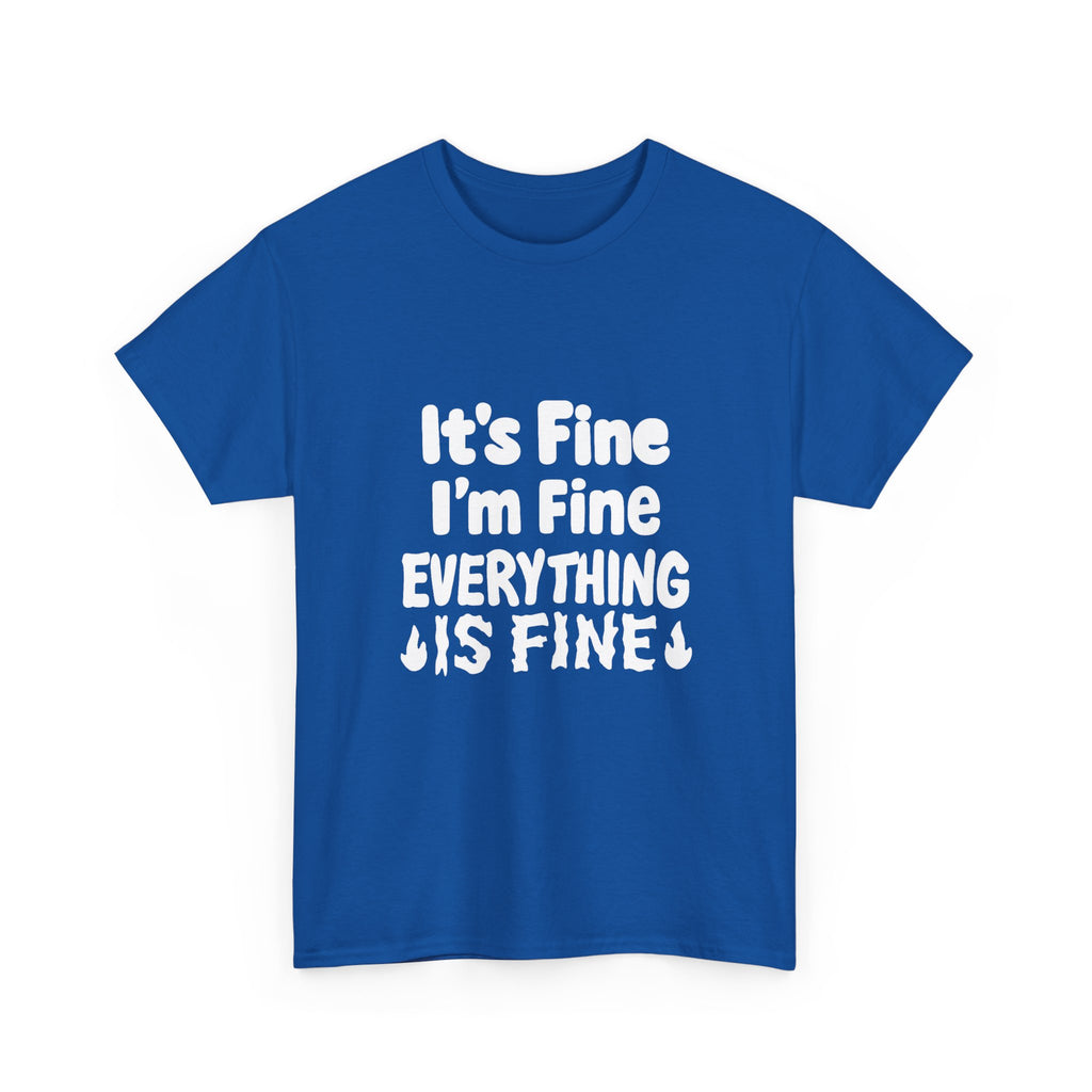 It's Fine I'm Fine Everything Is Fine T-Shirt | Unique Gift | Graphic Tee