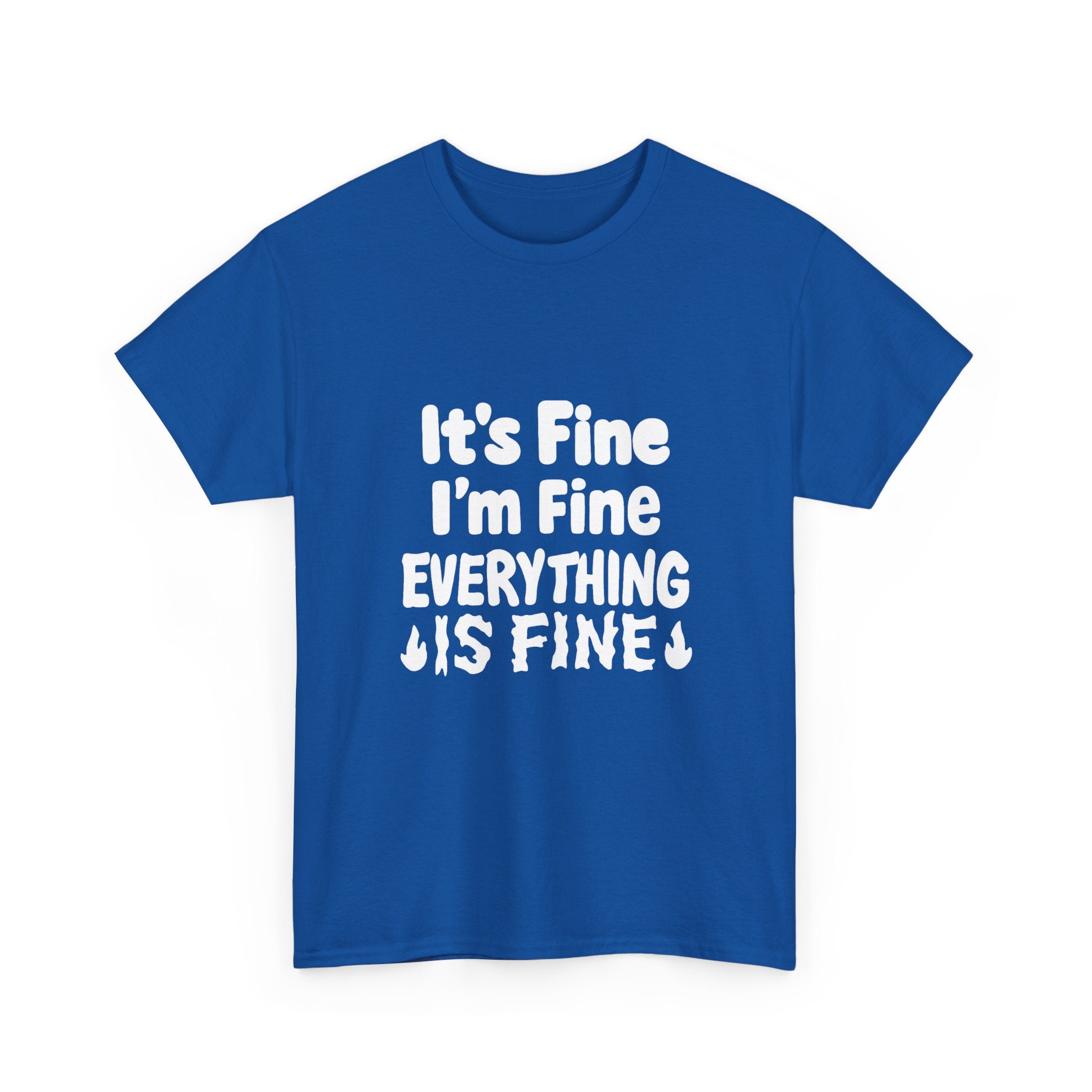 It's Fine I'm Fine Everything Is Fine T-Shirt | Unique Gift | Graphic Tee