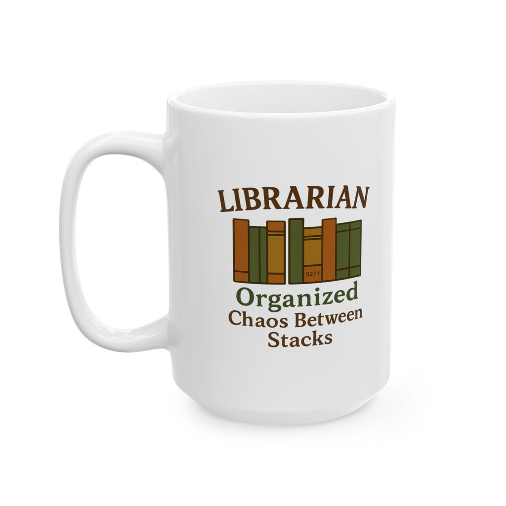 Librarian Organized Chaos Between The Stacks Ceramic Mug
