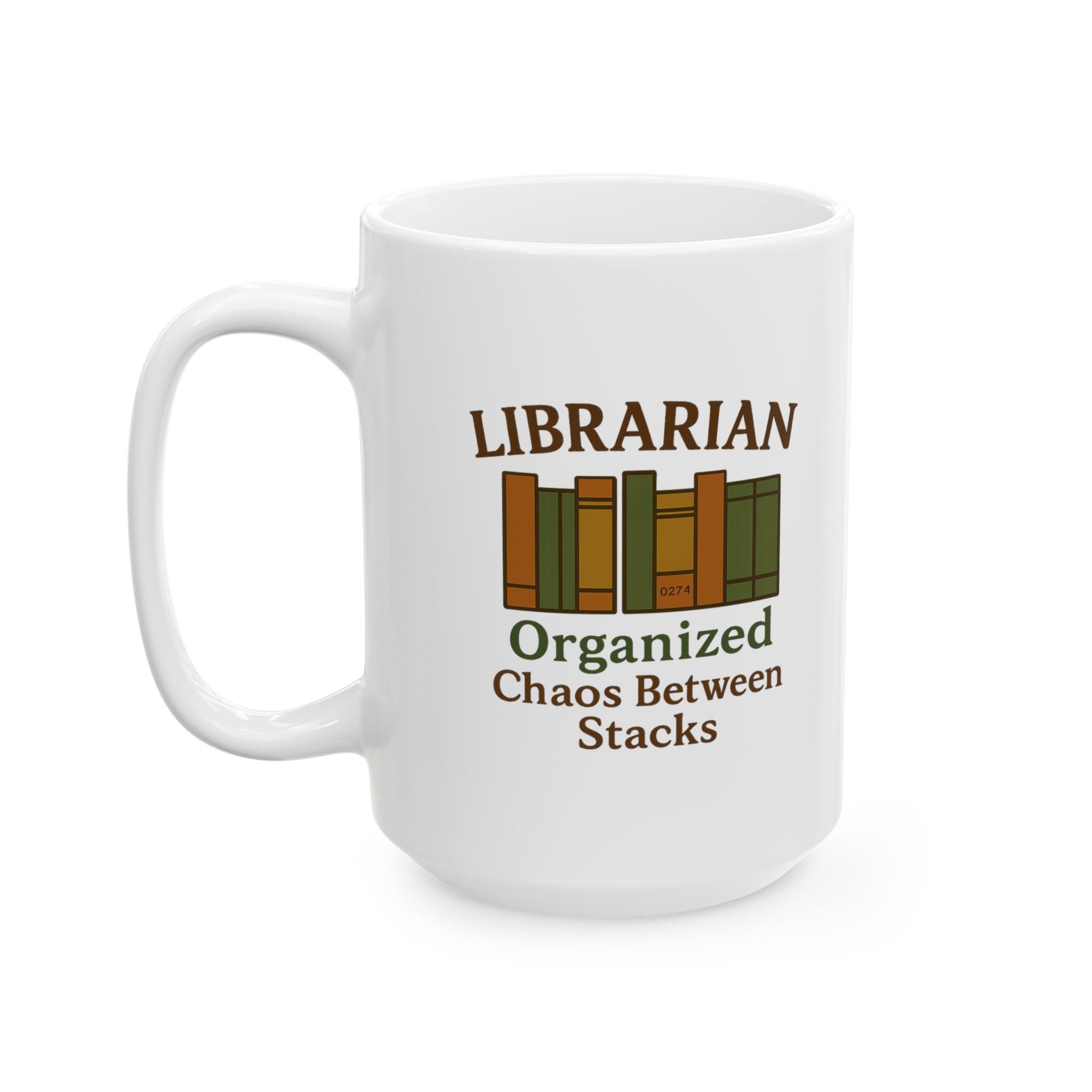 Librarian Organized Chaos Between The Stacks Ceramic Mug