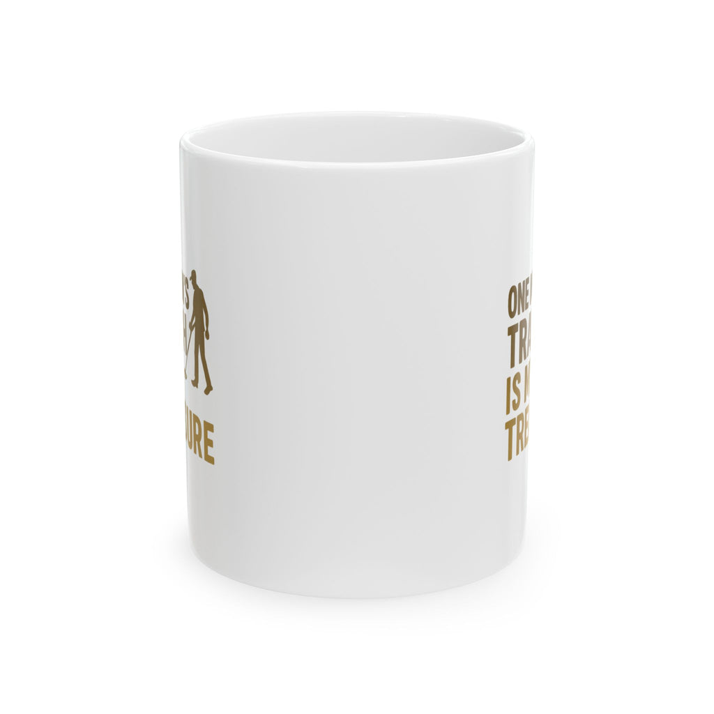 Metal Detector Hobby One Mans Trash Is My Treasure Coffee Mug | Unique Gift | Ceramic Mug