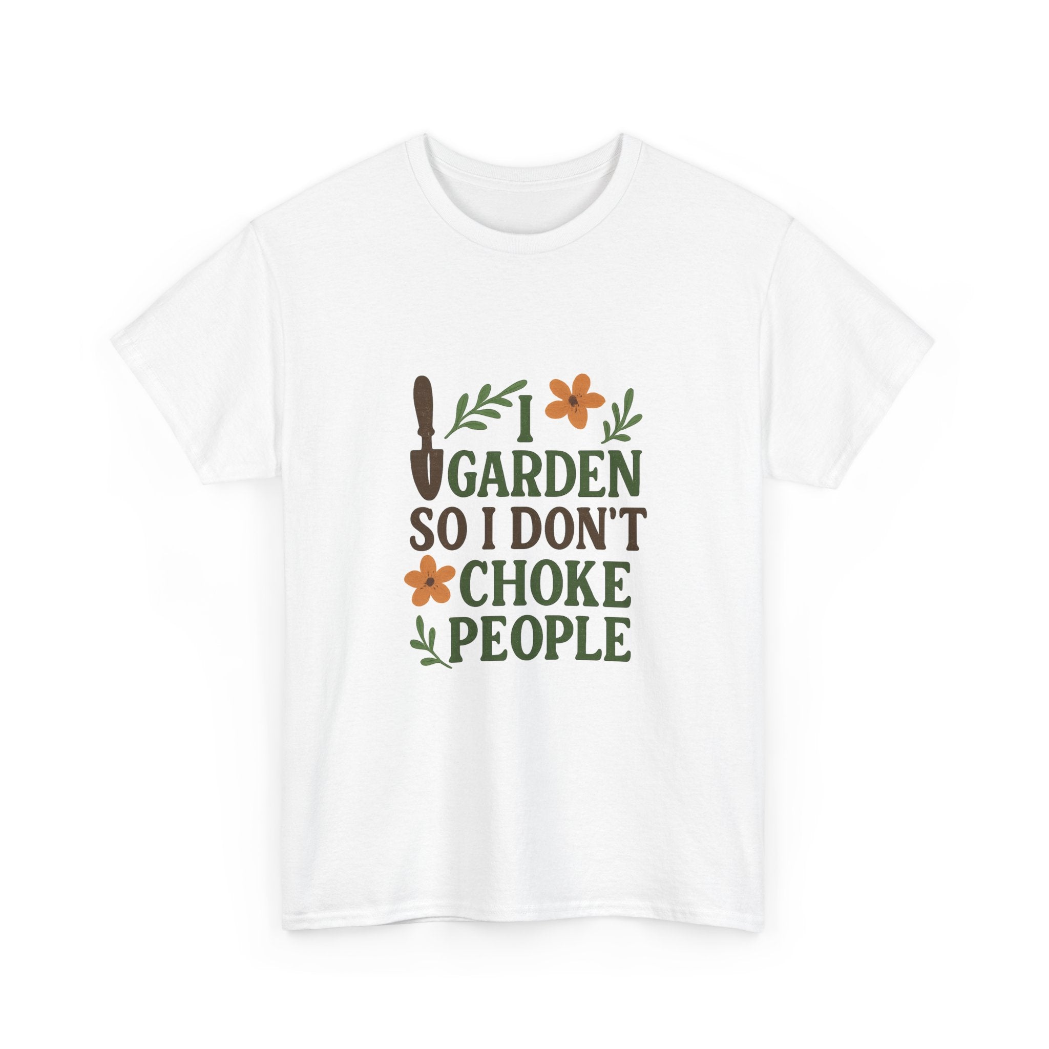 I Garden So I Dont Choke People Funny T-Shirt | Funny Gift | Graphic Tee