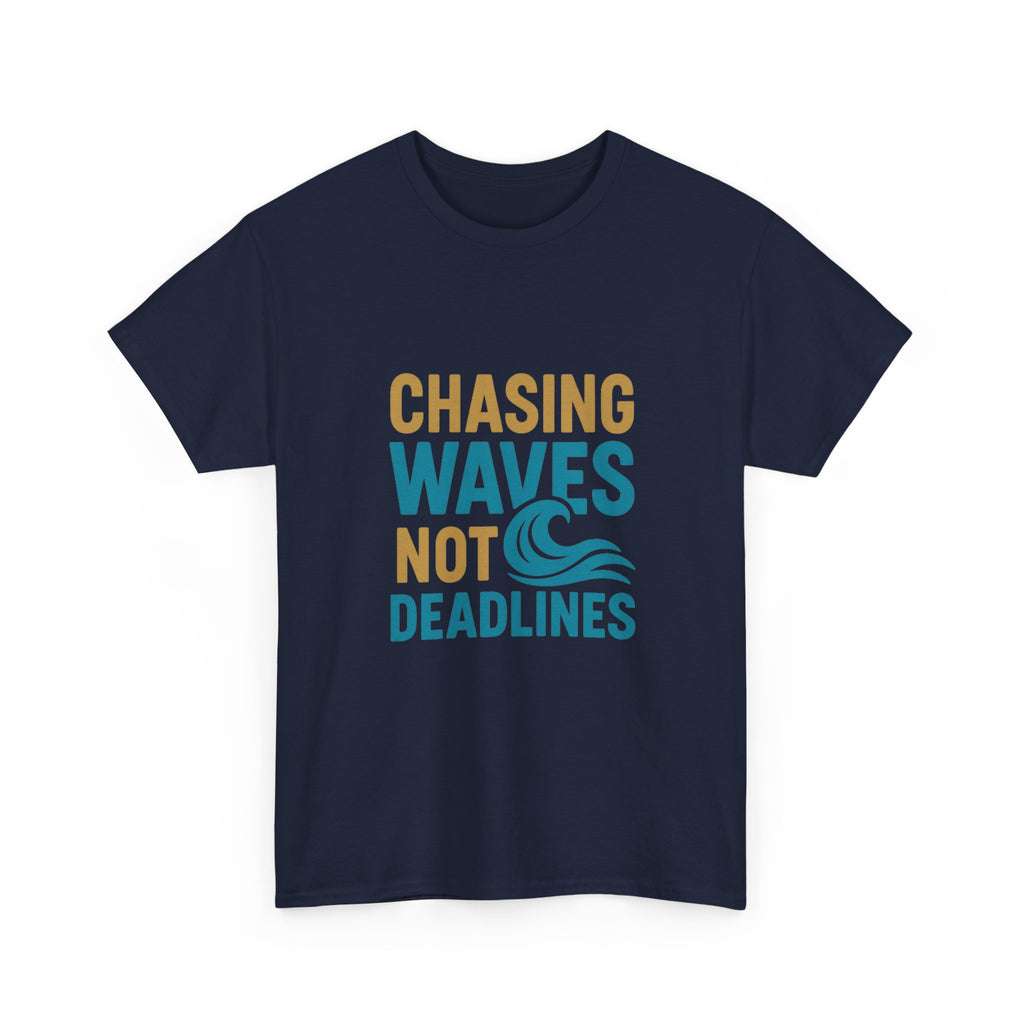 Surfer Chasing Waves Not Deadlines T-Shirt | Unique Gift | Graphic Tee