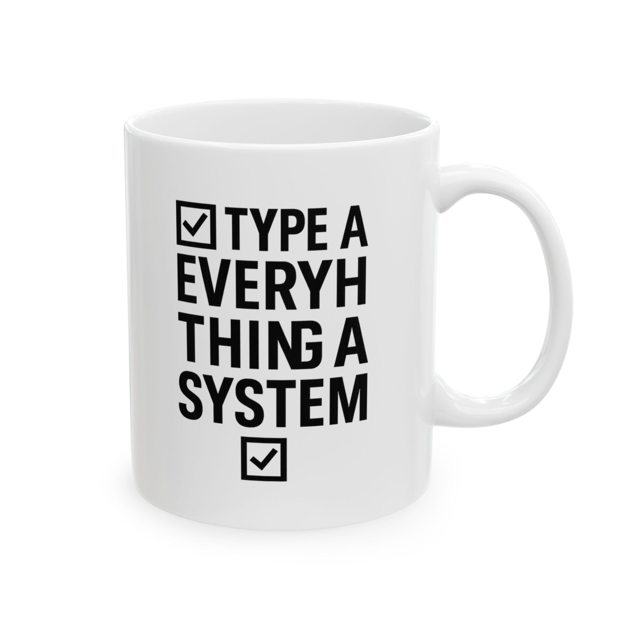Type A Personality Everything Has A System Coffee Mug | Unique Gift | Ceramic Mug