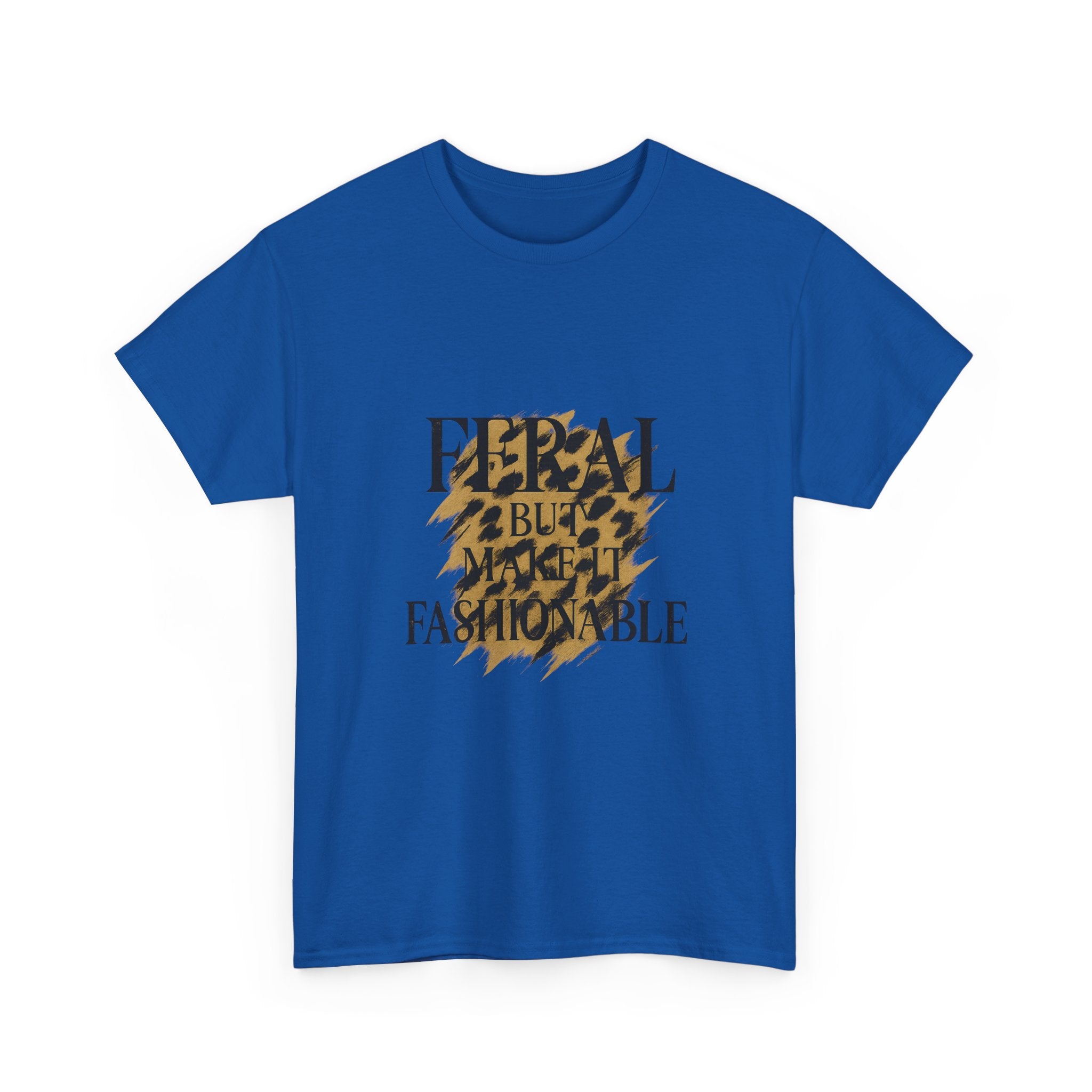 Feral But Make It Fashionable T-Shirt | Unique Gift | Graphic Tee