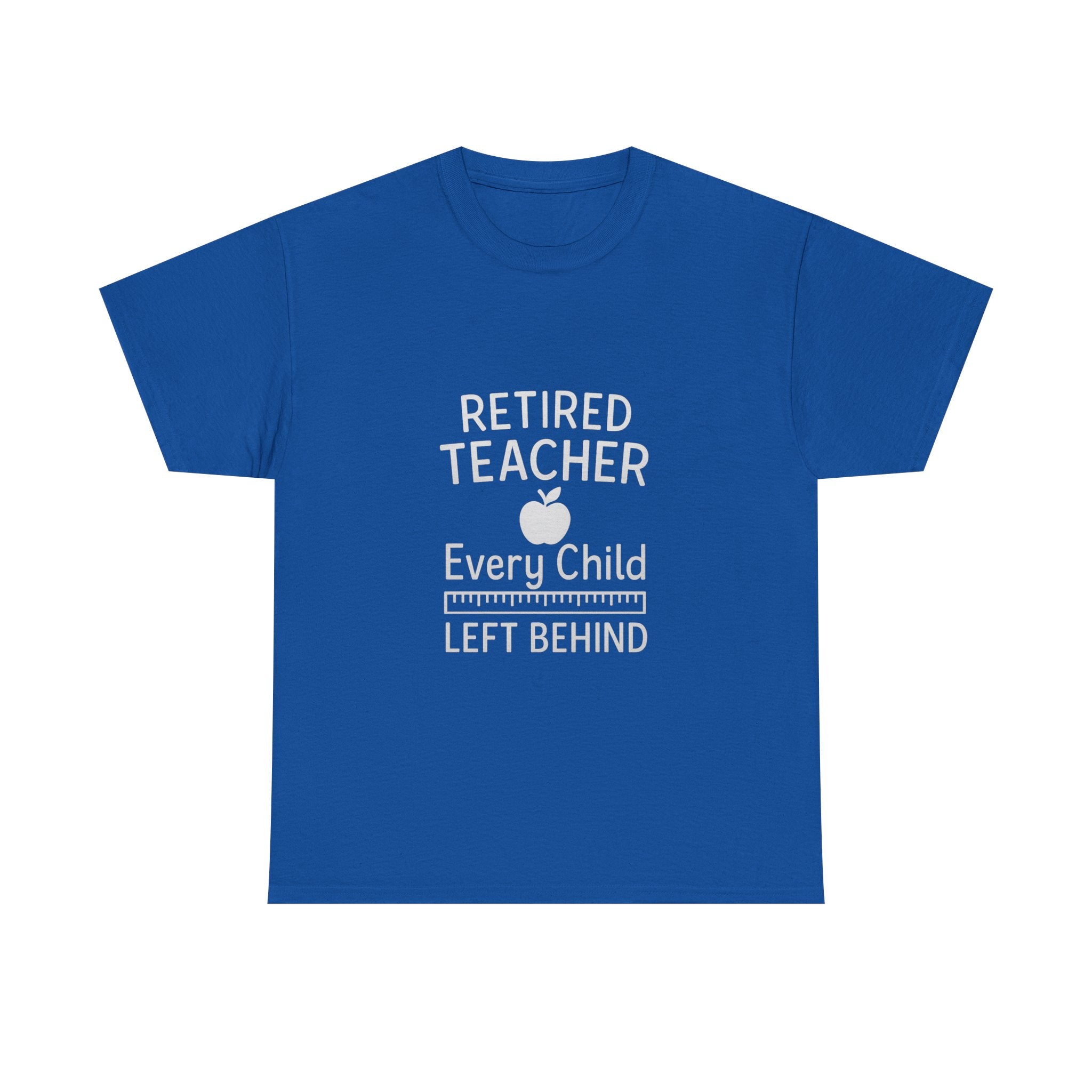 Retired Teacher Every Child Left Behind T-Shirt | Teacher Gift | Graphic Tee