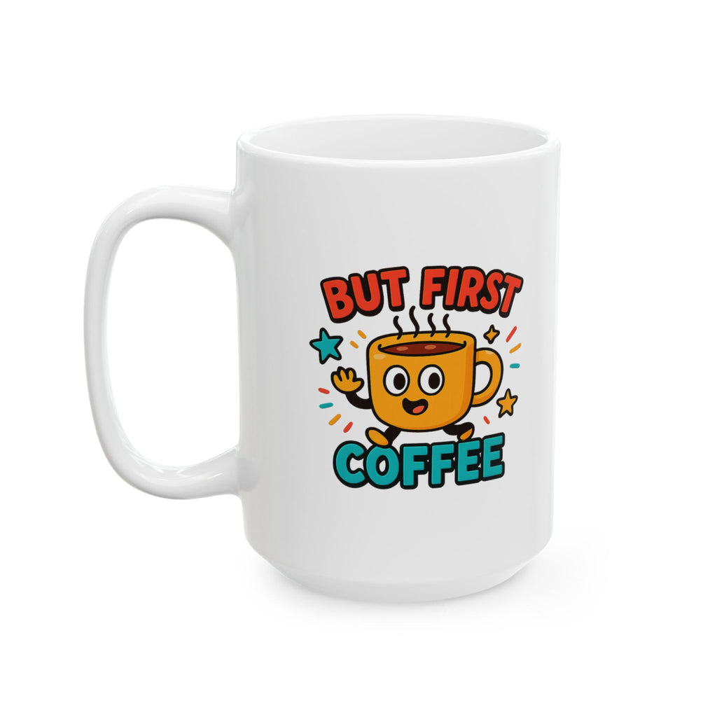 Nothing Before Coffee But First Coffee Coffee Mug | Funny Coffee Humor | Ceramic Mug
