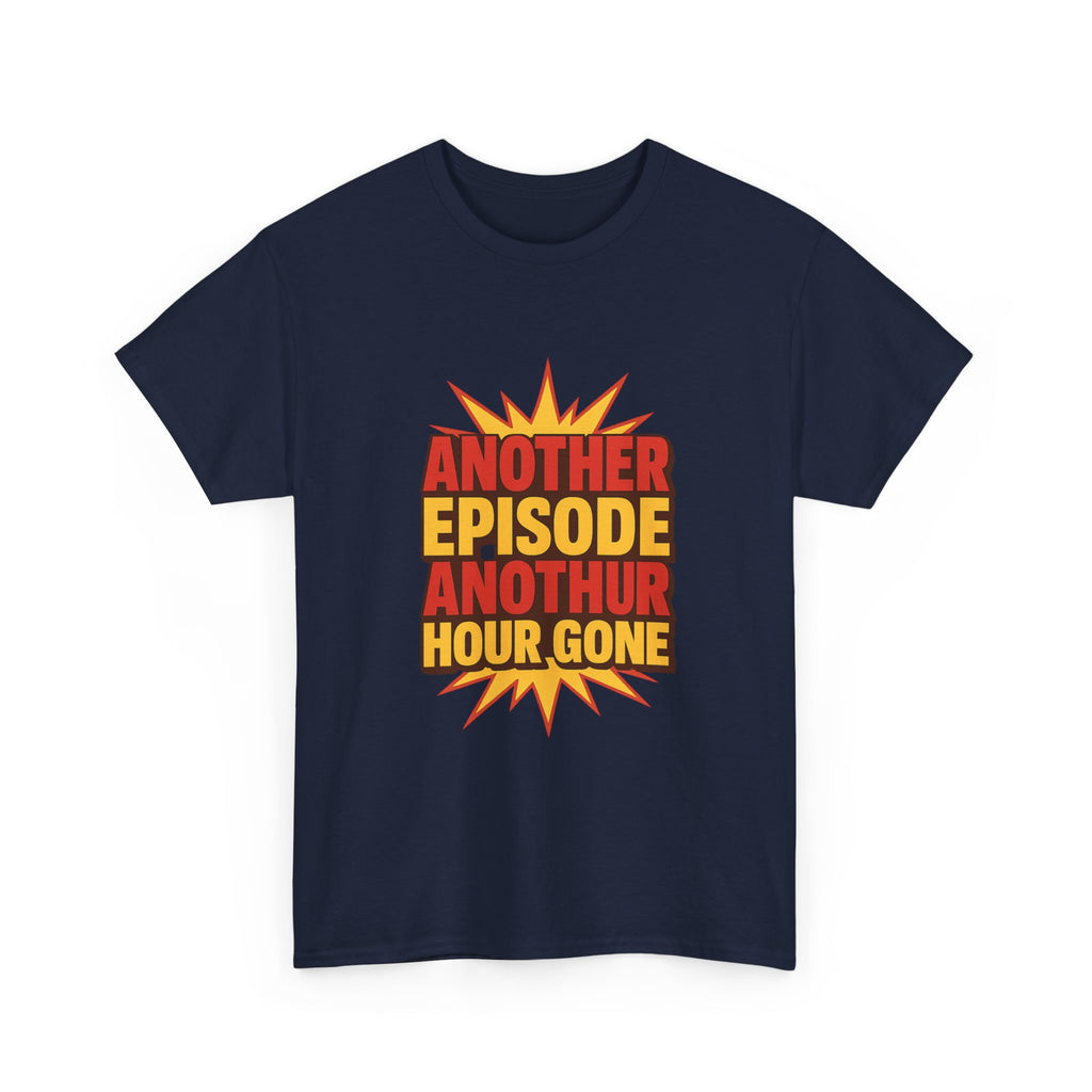 Anime Fan Another Episode Another Hour Gone T-Shirt | Unique Gift | Graphic Tee