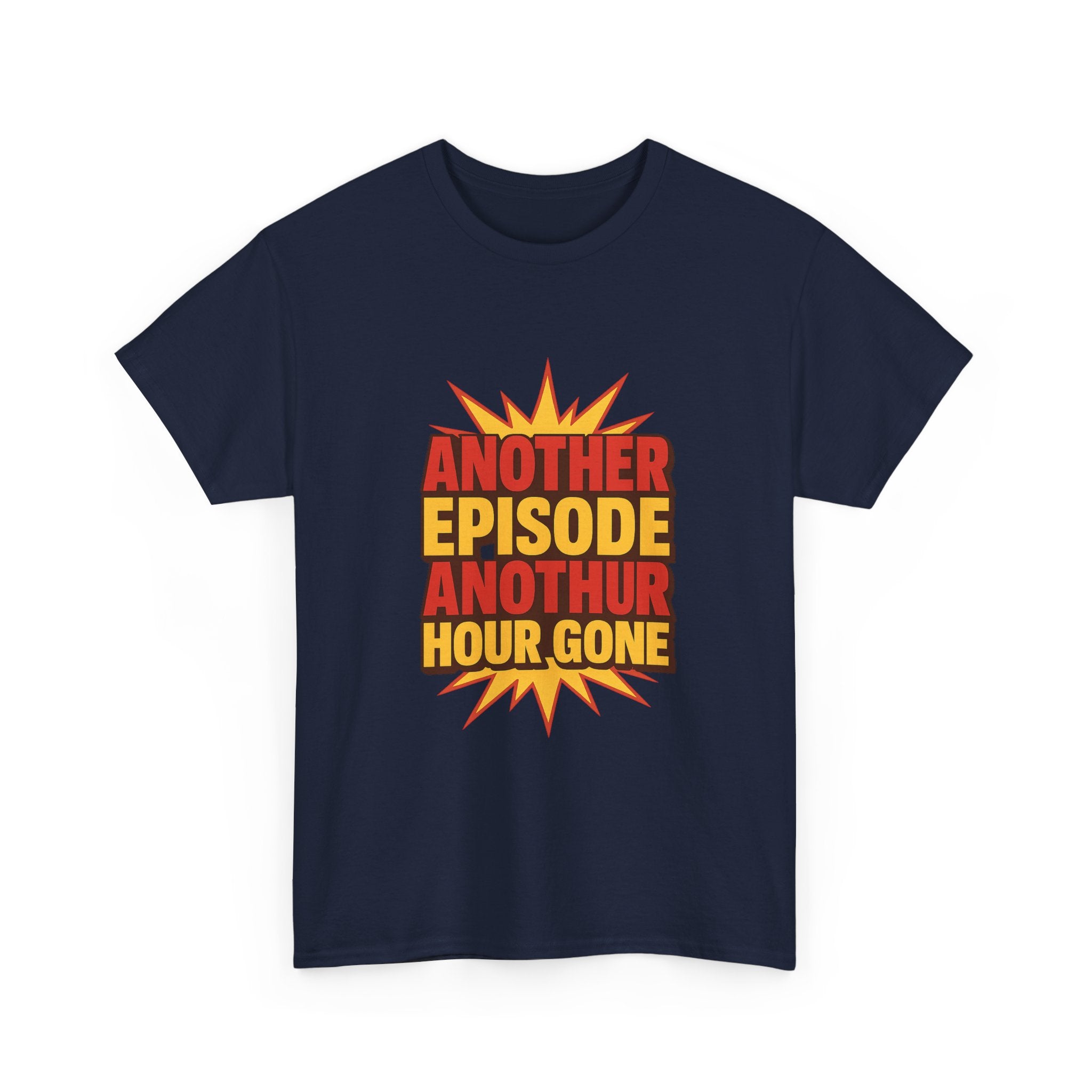 Anime Fan Another Episode Another Hour Gone T-Shirt | Unique Gift | Graphic Tee