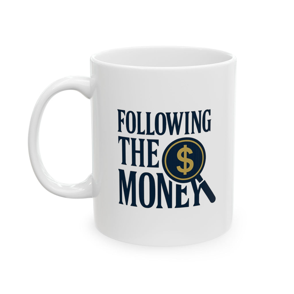 Forensic Accountant Following The Money Coffee Mug | Unique Gift | Ceramic Mug