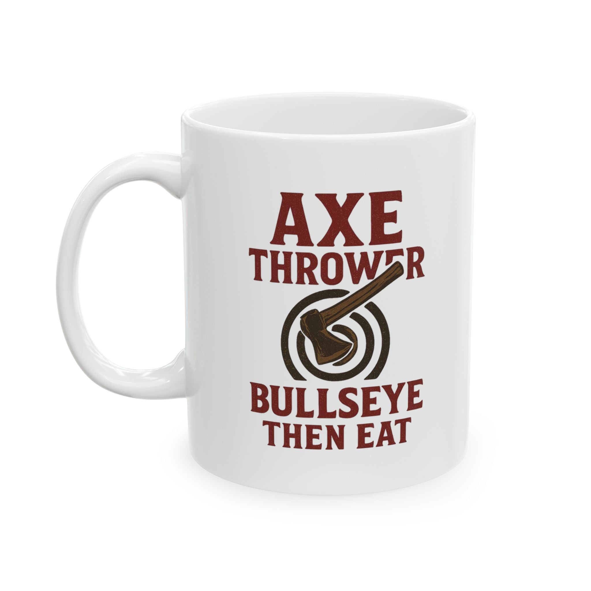 Competitive Axe Thrower Bullseye Then Breakfast Coffee Mug | Unique Gift | Ceramic Mug