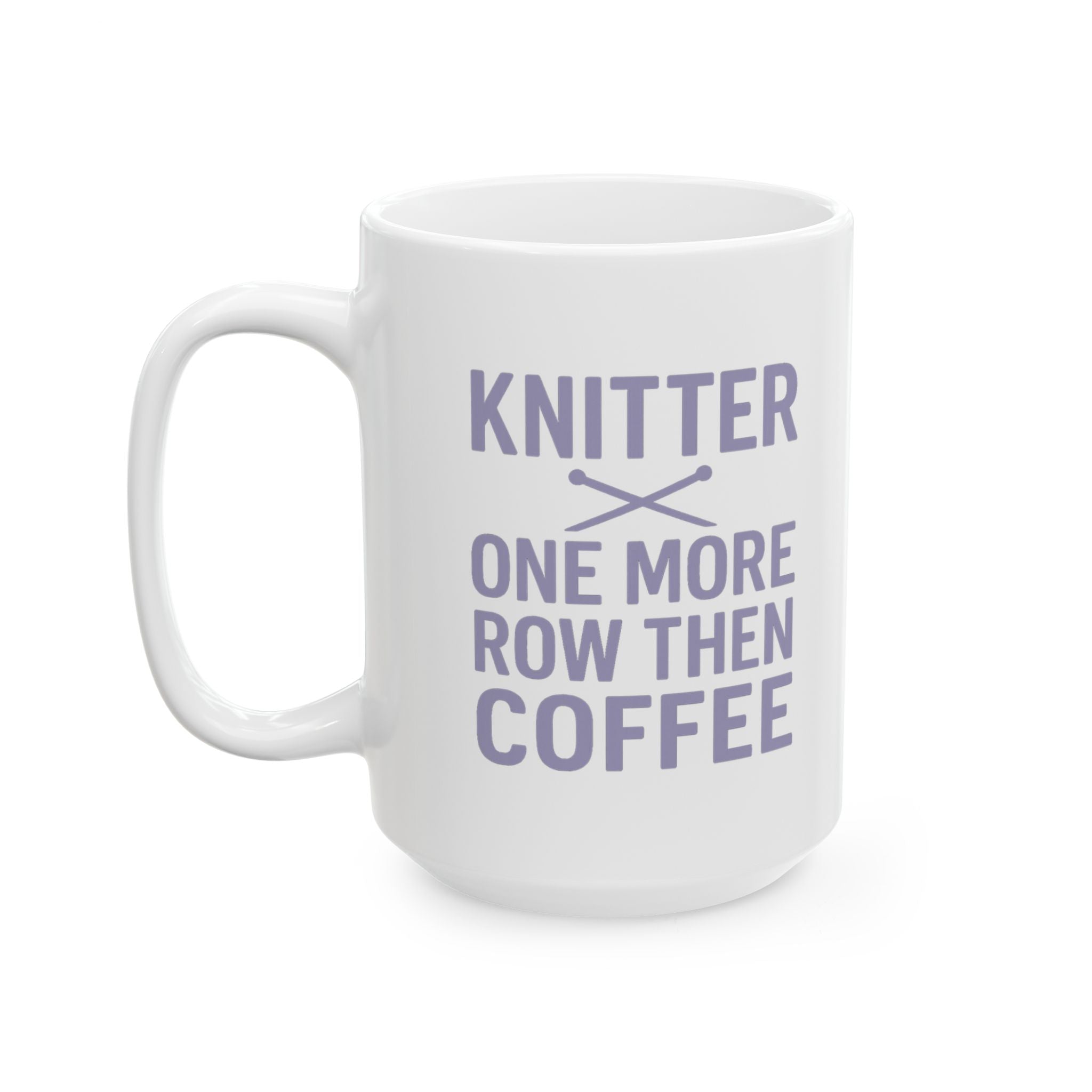 Knitter One More Row Then Coffee Coffee Mug | Coffee Lover Gift | Ceramic Mug