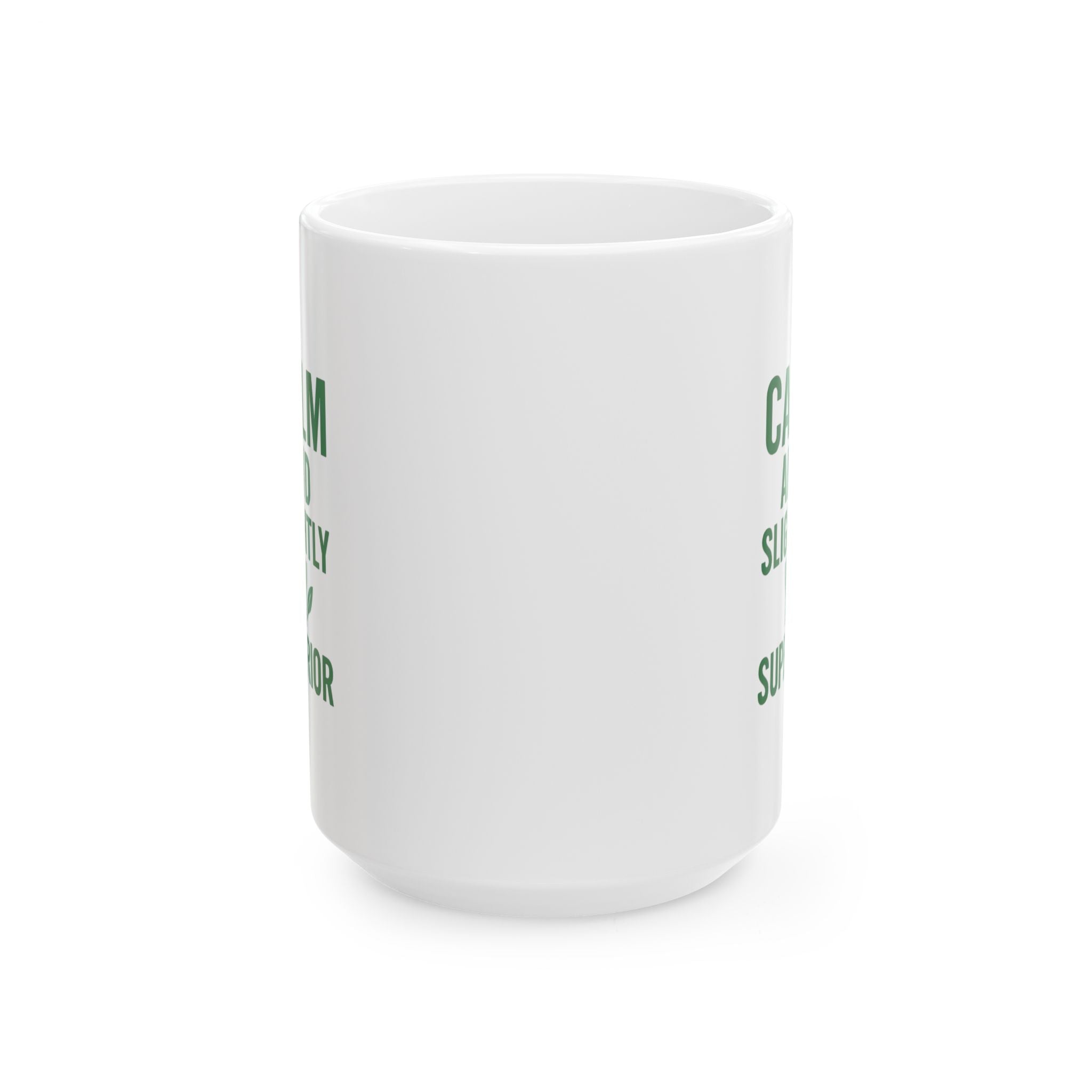 Matcha Drinker Calm And Slightly Superior Coffee Mug | Unique Gift | Ceramic Mug