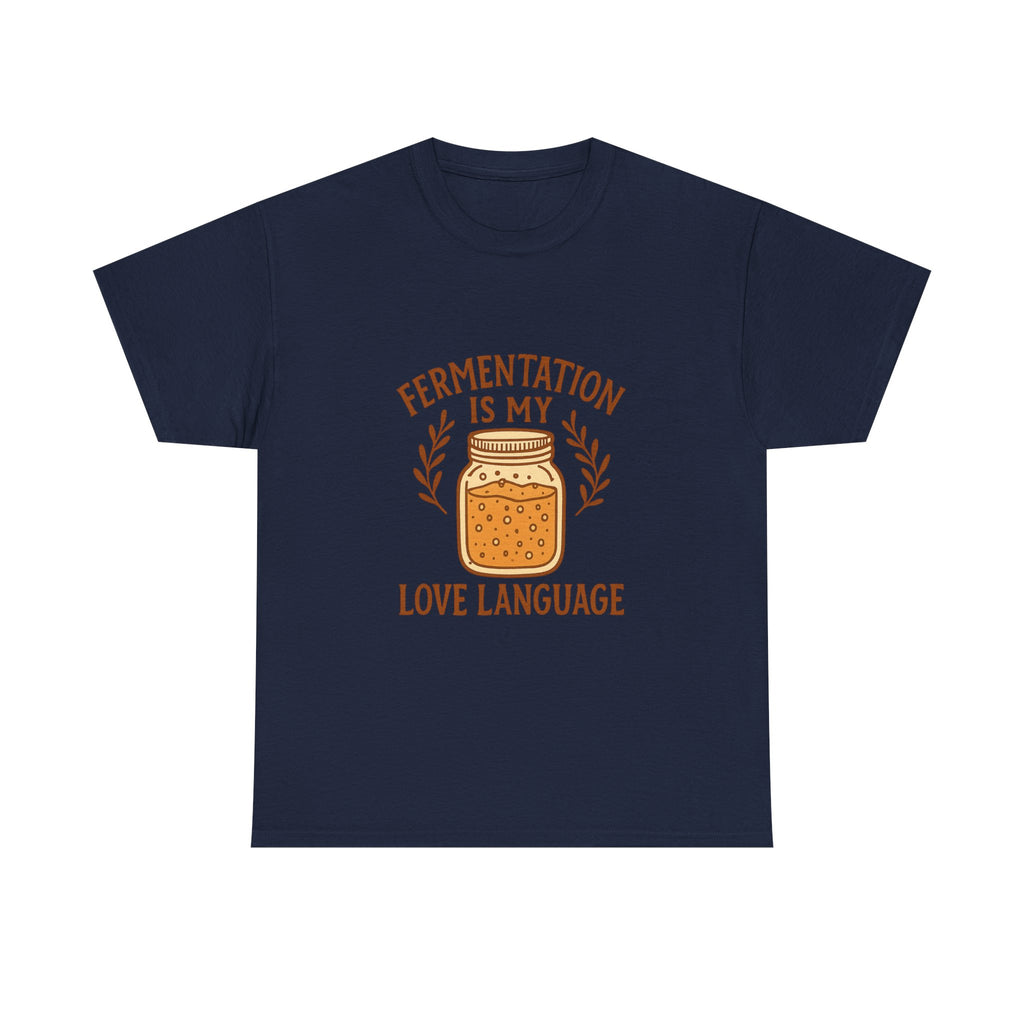 Fermentation Is My Love Language T-Shirt | Unique Gift | Graphic Tee