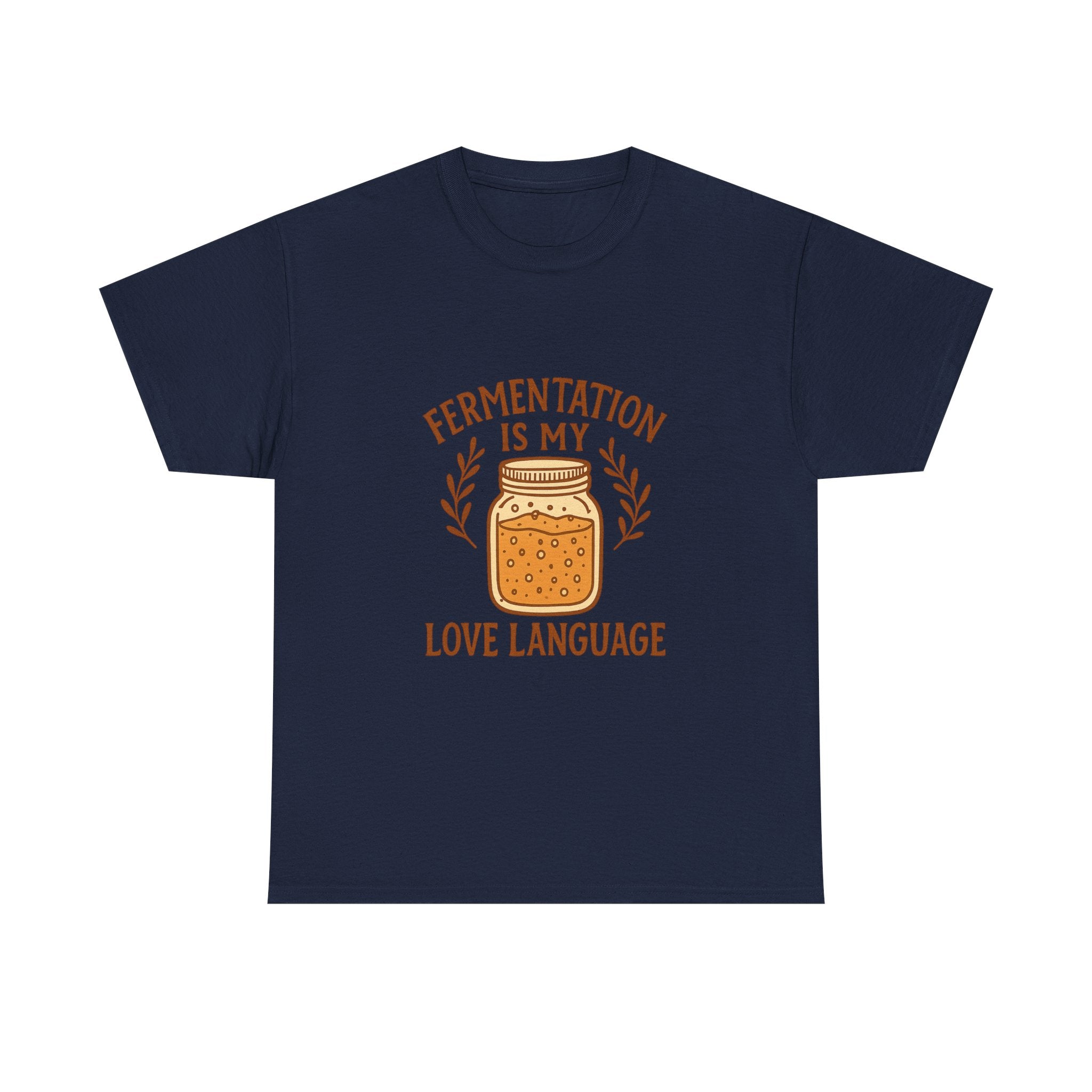 Fermentation Is My Love Language T-Shirt | Unique Gift | Graphic Tee