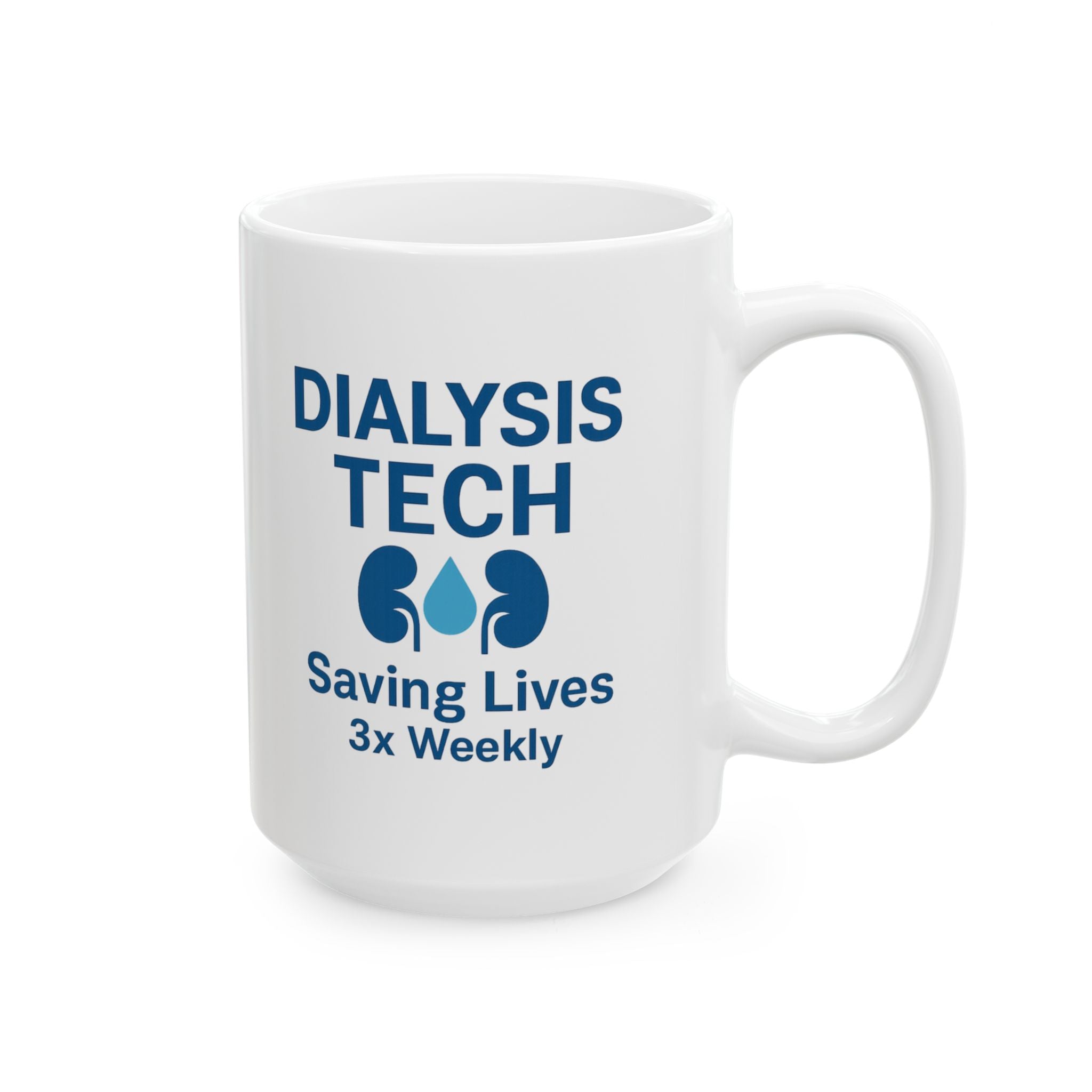 Dialysis Technician Saving Lives Three Times Weekly Ceramic Mug