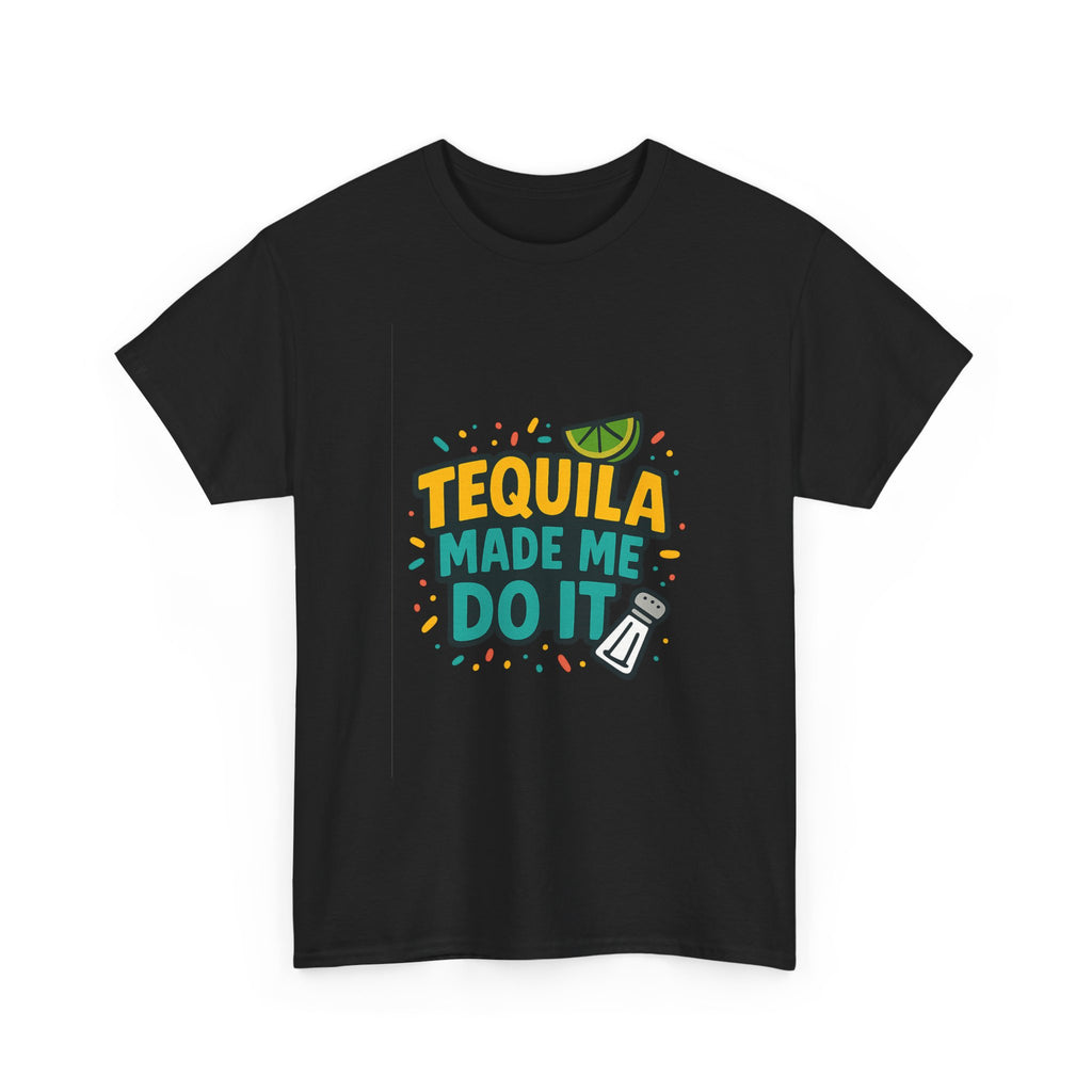 Tequila Made Me Do It Party T-Shirt | Unique Gift | Graphic Tee