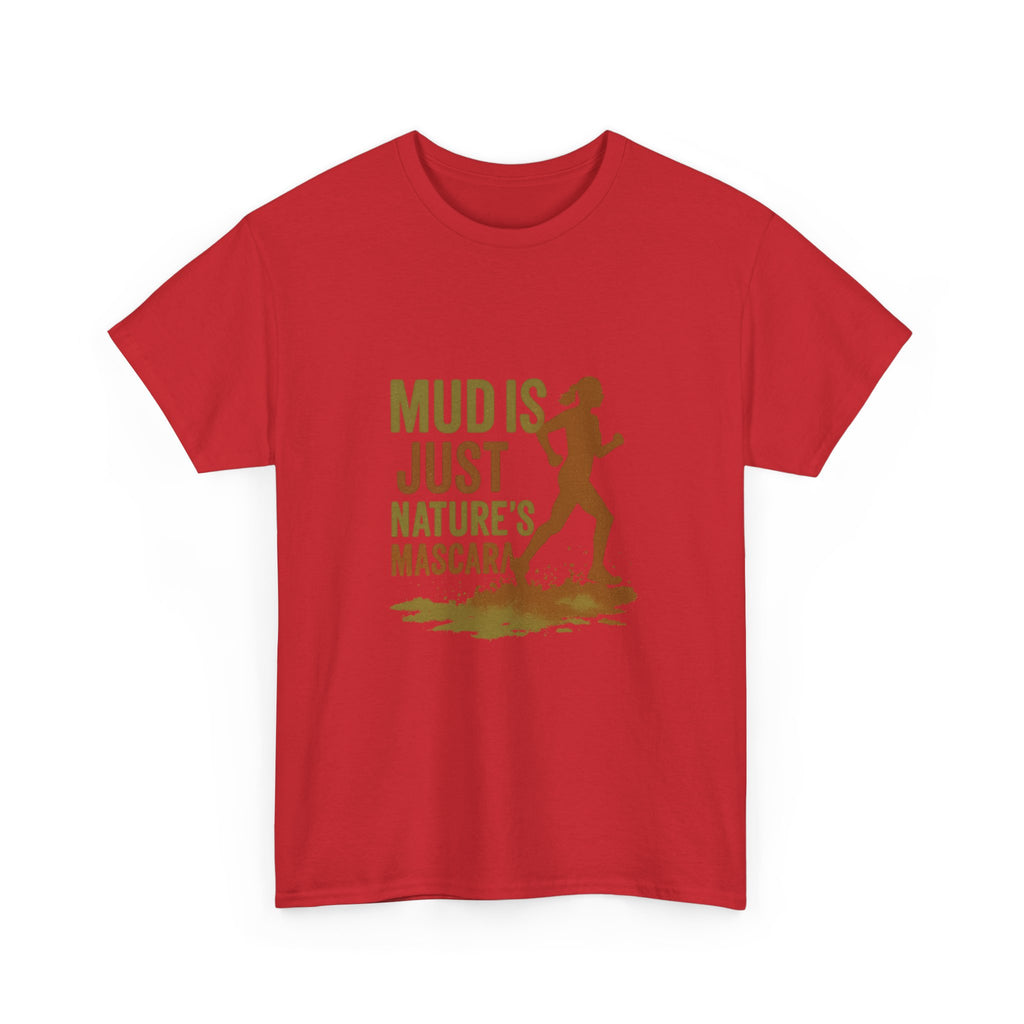 Trail Runner Mud Is Just Nature's Mascara T-Shirt | Unique Gift | Graphic Tee