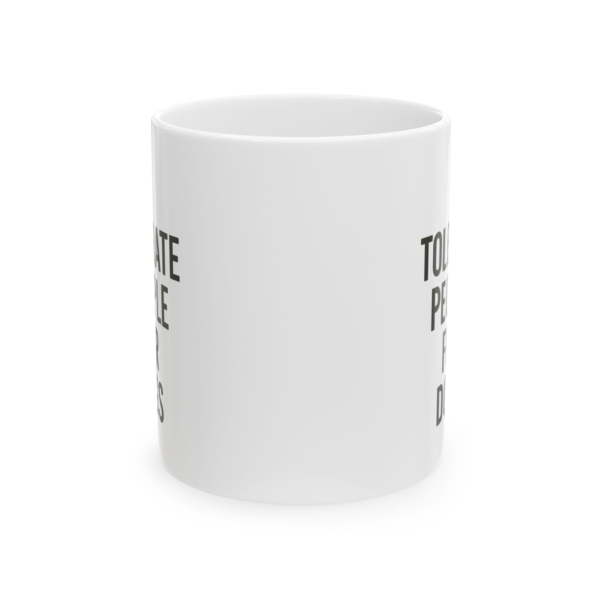 I Tolerate People for Dogs Coffee Mug | Dog Lover Gift | Ceramic Mug