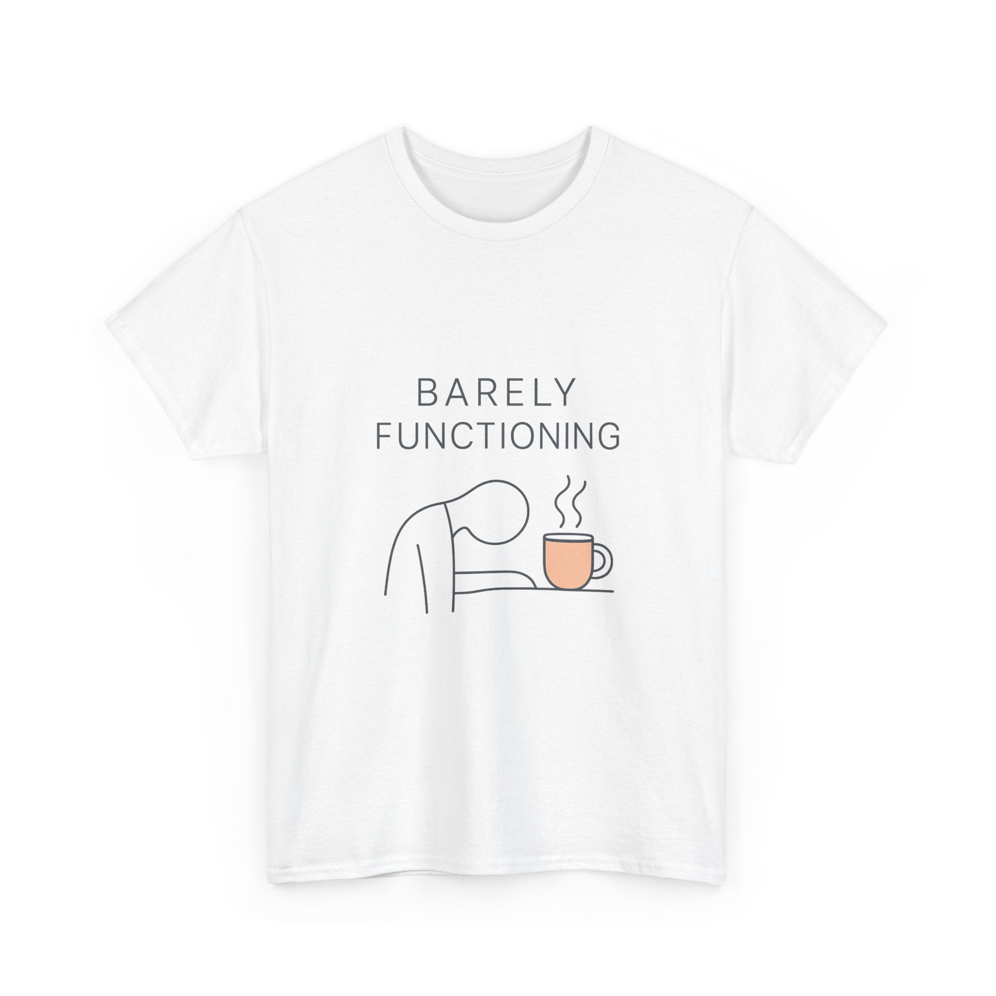 Barely Functioning But Still Trying T-Shirt | Funny Survival Humor | Graphic Tee
