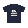 Morning Person No Such Thing T-Shirt | Anti Morning Humor | Graphic Tee