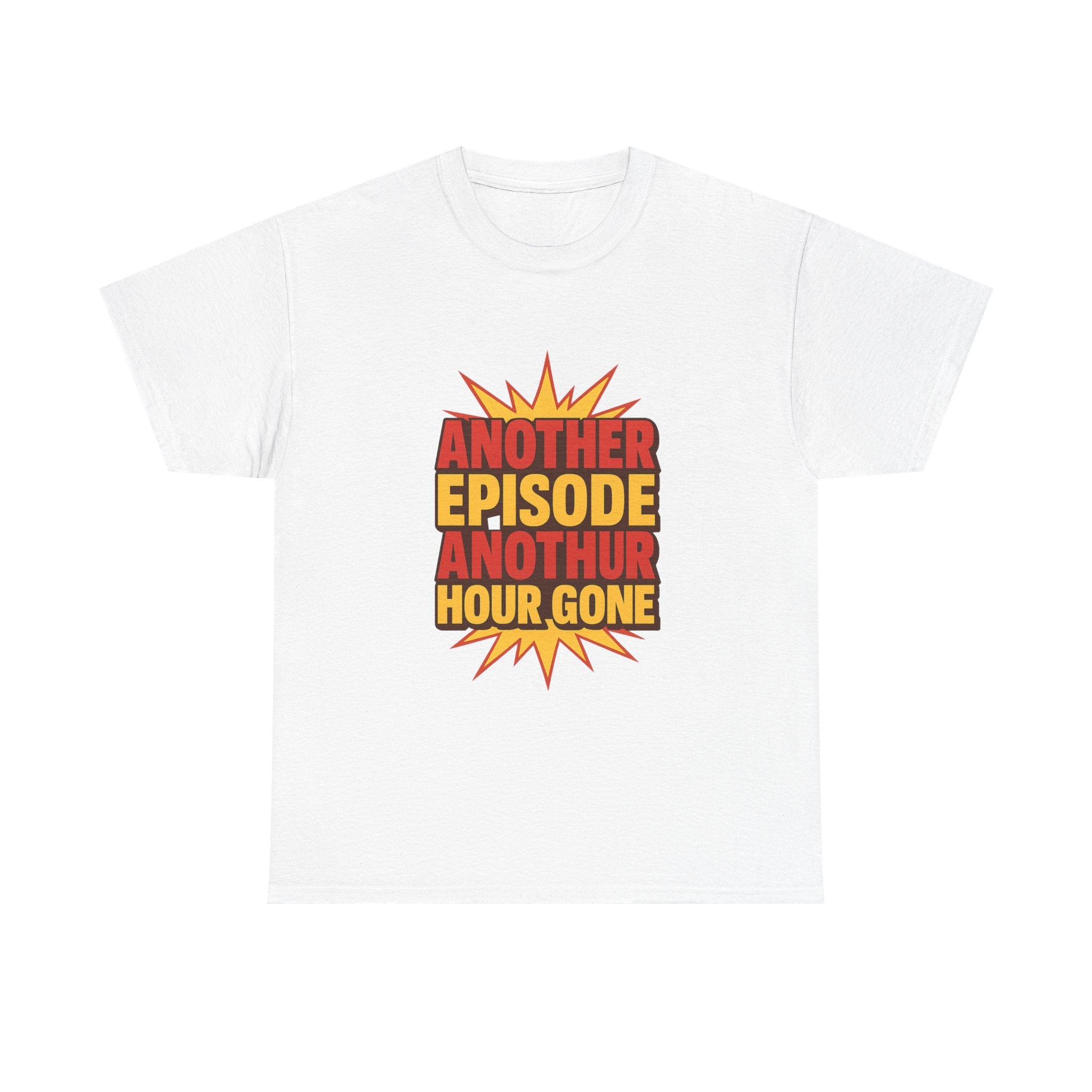 Anime Fan Another Episode Another Hour Gone T-Shirt | Unique Gift | Graphic Tee