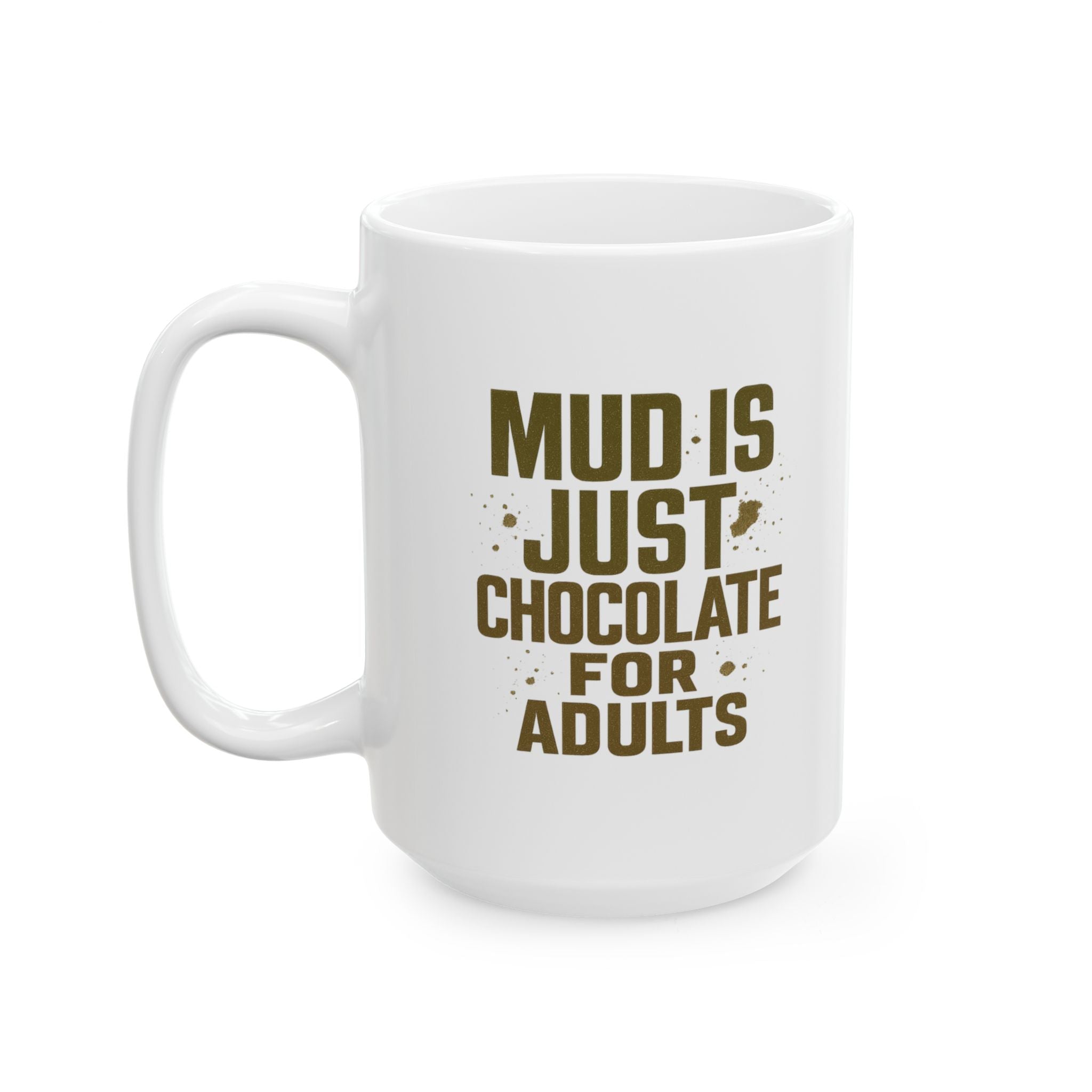 Obstacle Course Racer Mud Is Just Chocolate For Adults Coffee Mug | Unique Gift | Ceramic Mug