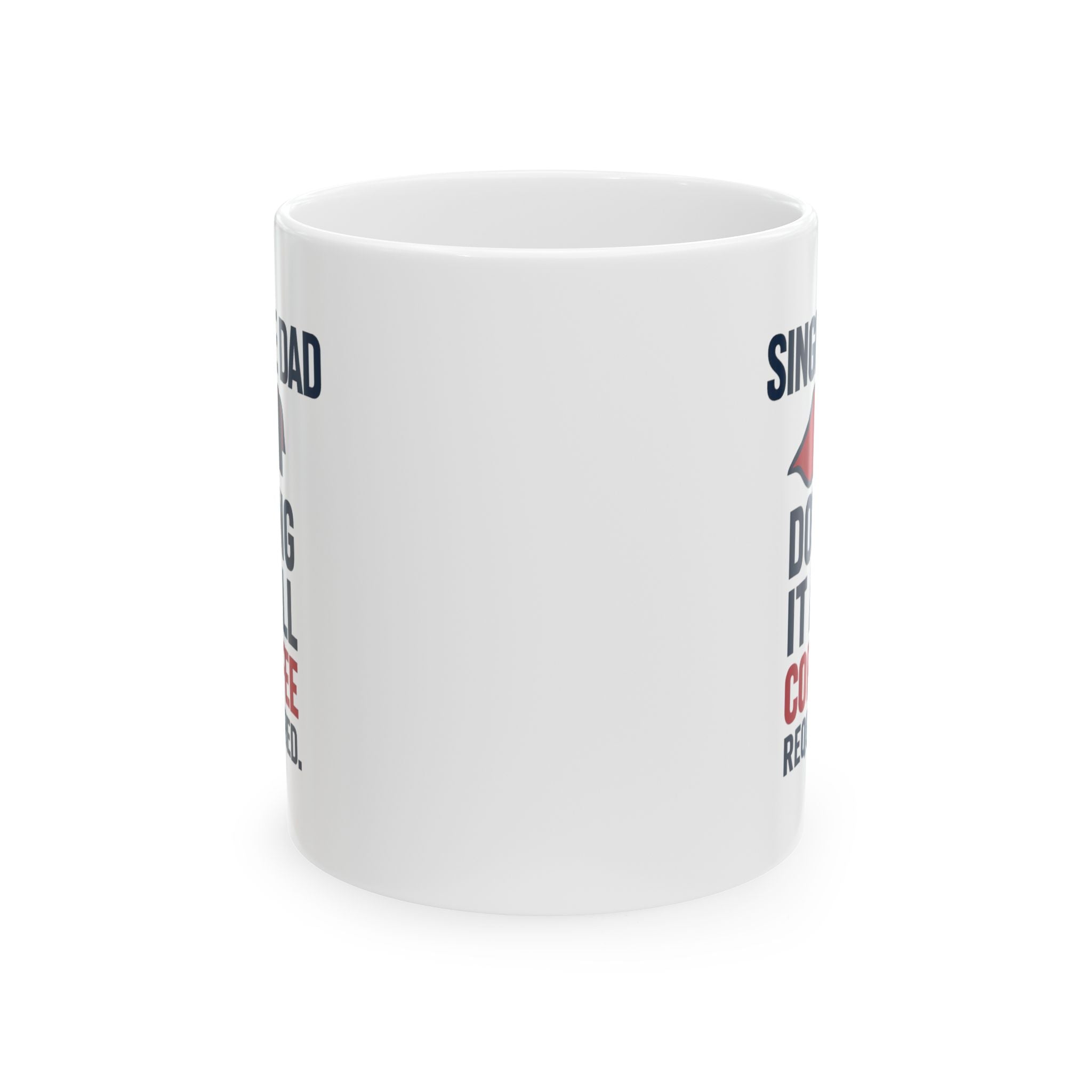 Single Dad Doing It All Coffee Required Coffee Mug | Gift for Dad | Ceramic Mug