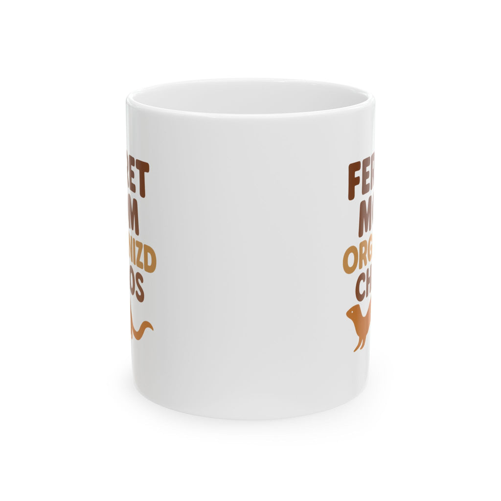 Ferret Mom Organized Chaos Has A Fur Coat Coffee Mug | Gift for Mom | Ceramic Mug